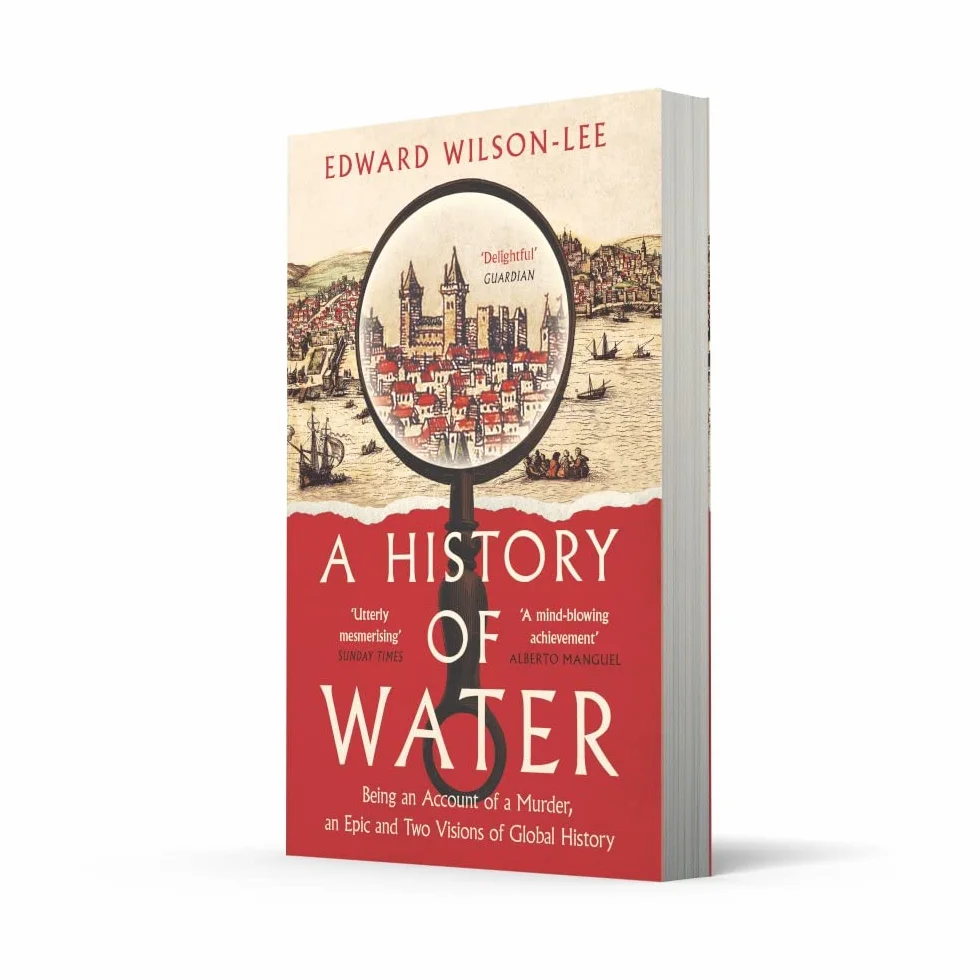 A History of Water: Being an Account of a Murder, an Epic and Two Visions of Global History