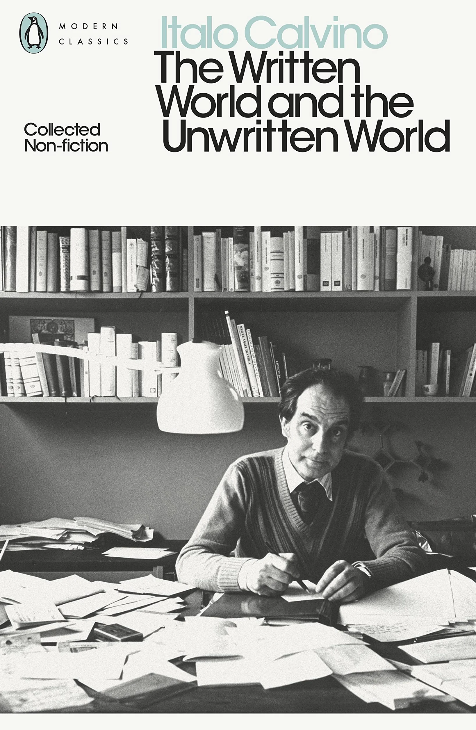 The Written World and the Unwritten World: Collected Non-Fiction