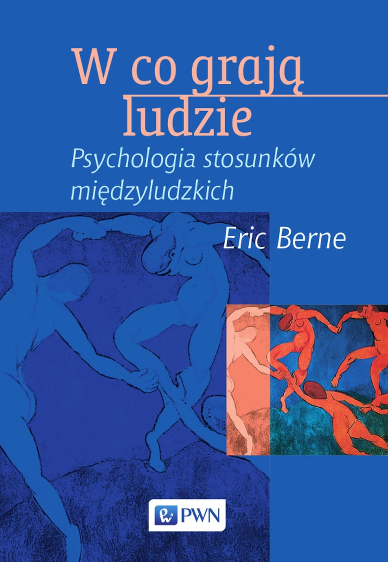 W CO GRAJĄ LUDZIE PSYCHOLOGIA STOSUNKÓW...: Psychologia stosunków międzyludzkich