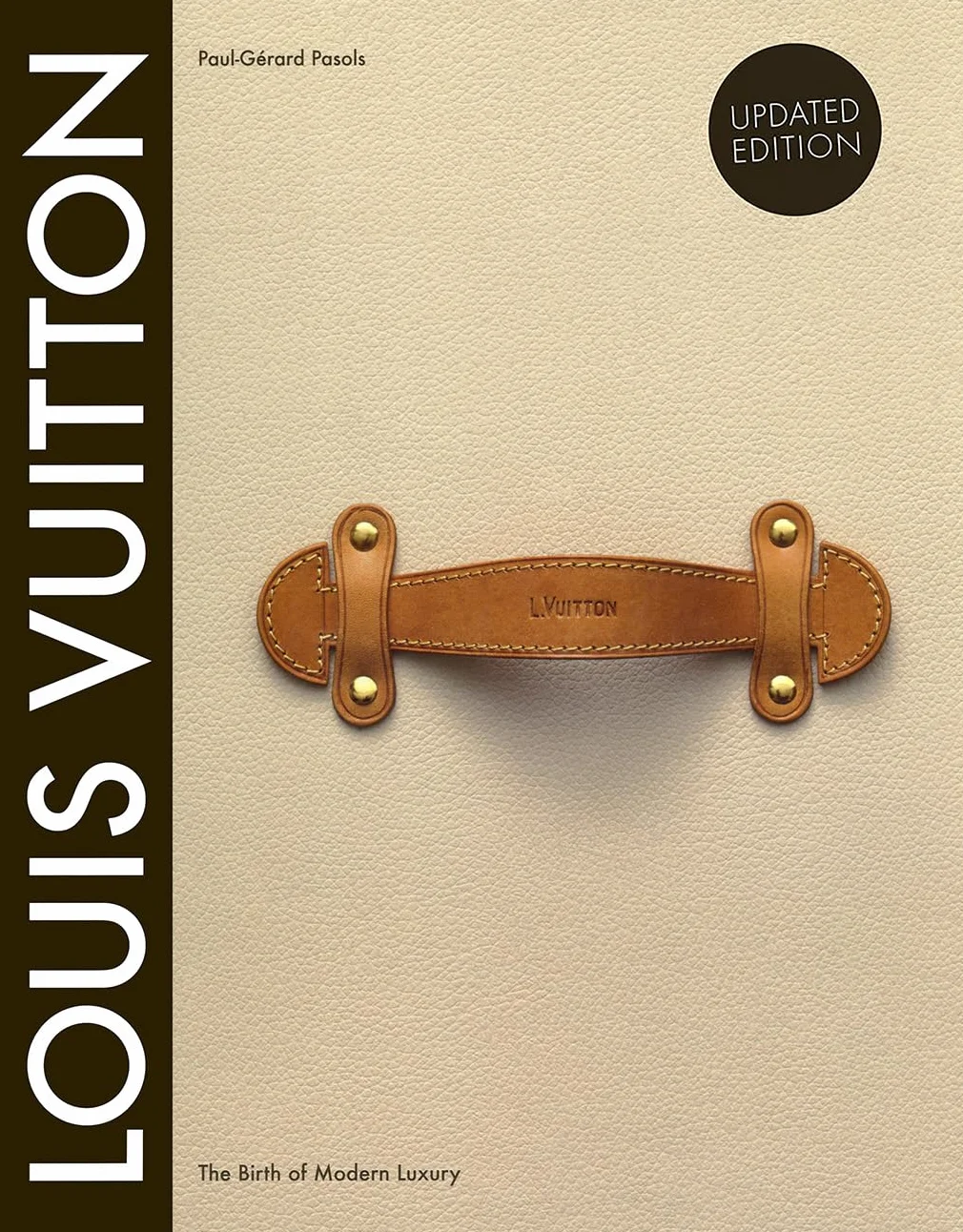 Louis Vuitton: The Birth of Modern Luxury Updated Edition
