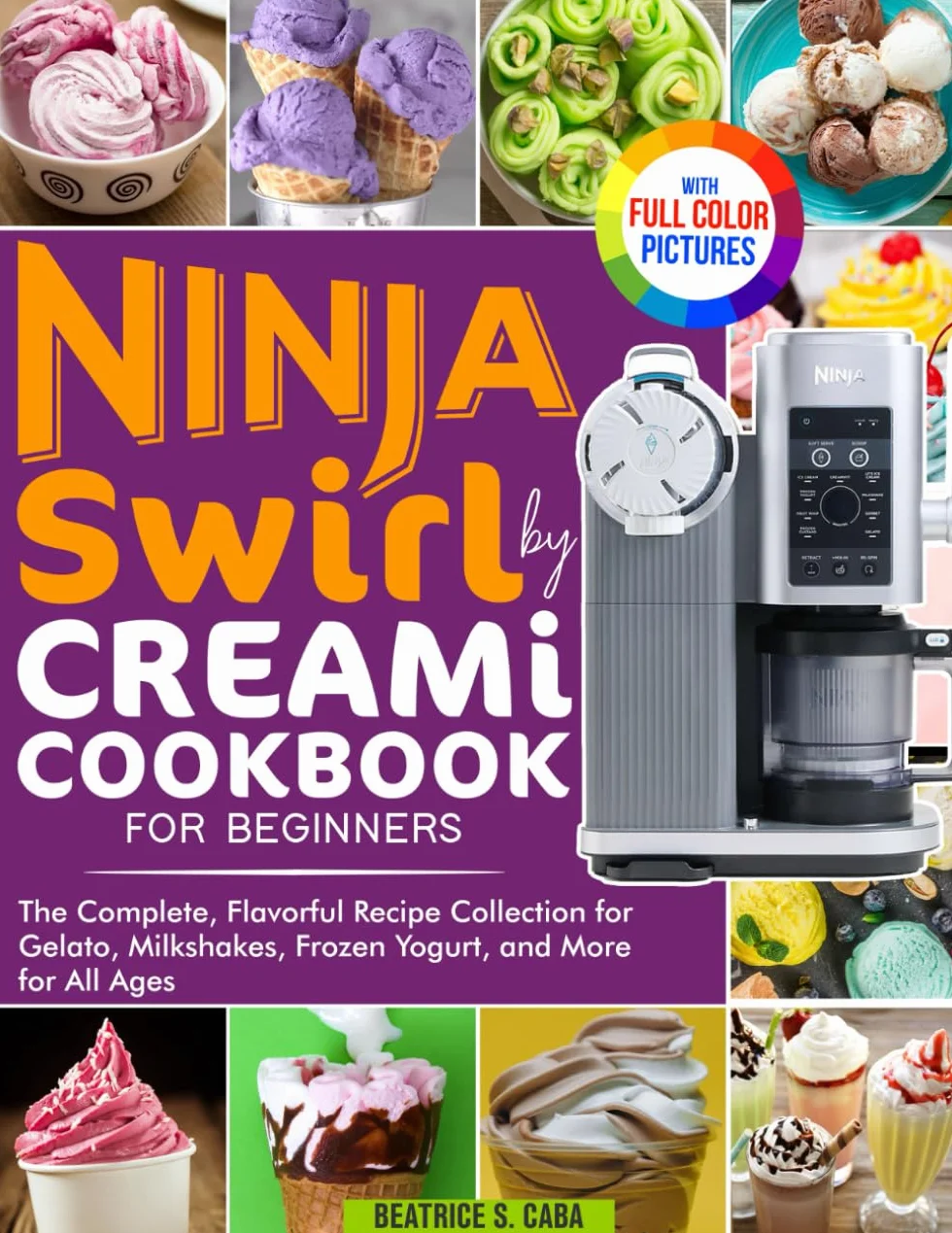 Ninja Swirl by Creami Cookbook for Beginners: The Complete, Flavorful Recipe Collection for Gelato, Milkshakes, Frozen Yogurt, and More for All Ages | Full Color Edition
