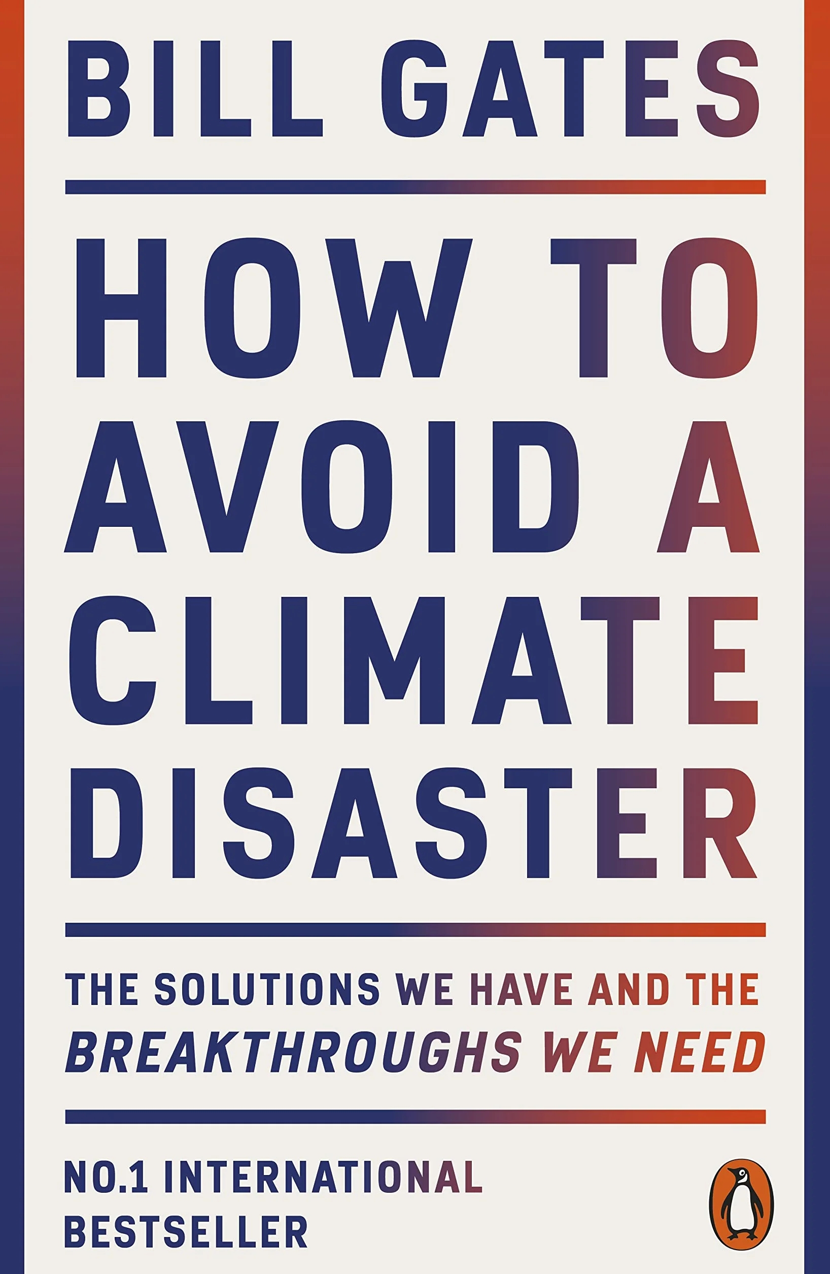 How to Avoid a Climate Disaster: The Solutions We Have and the Breakthroughs We Need