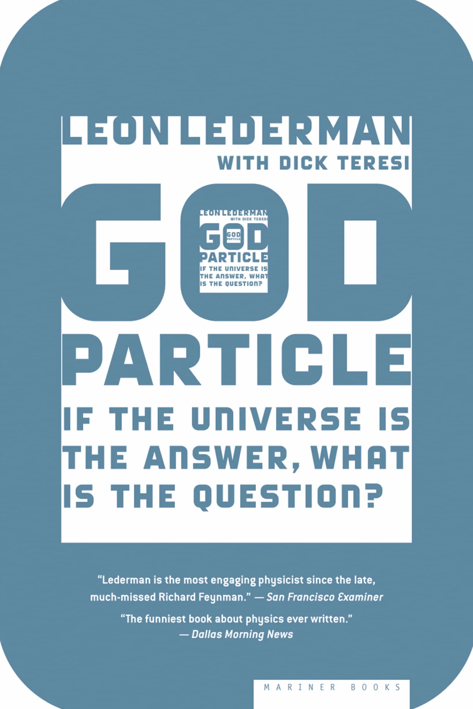The God Particle: If the Universe Is the Answer, What Is the Question?