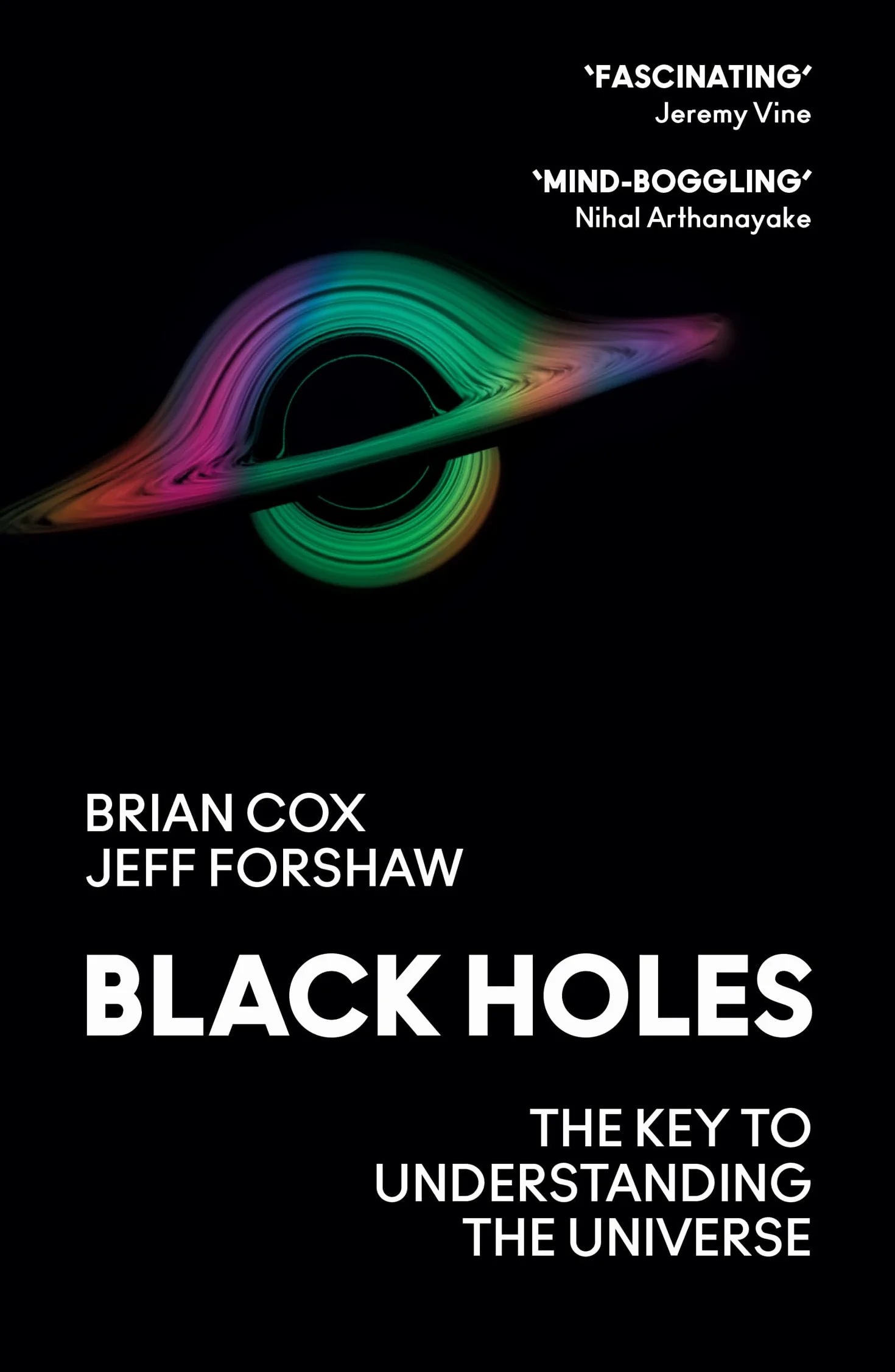 Black Holes: The Key to Understanding the Universe