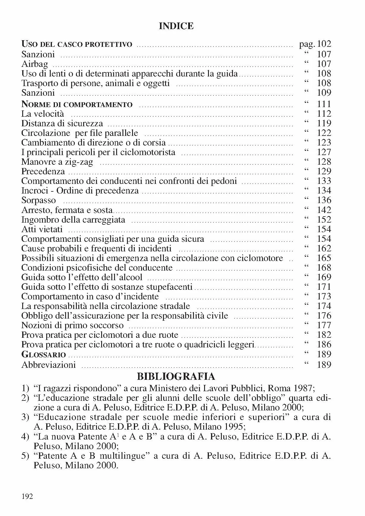 Patente AM. Il ciclomotore. Manuale di educazione stradale e di convivenza civile per la soluzione ragionata dei questionari d'esame-I nuovi questionari di esame per la patente AM