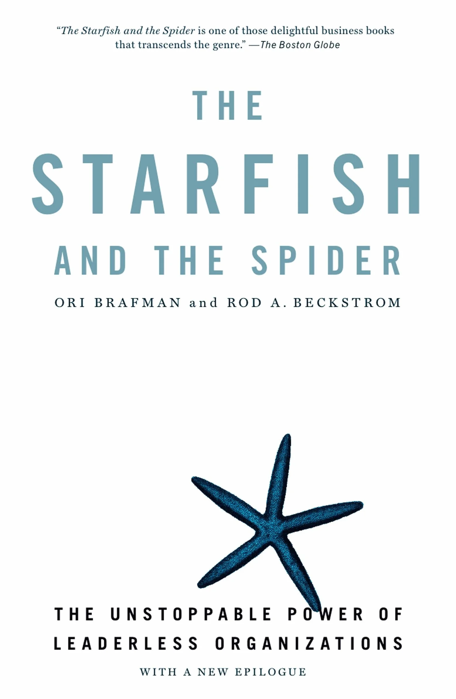 The Starfish and the Spider: The Unstoppable Power of Leaderless Organizations