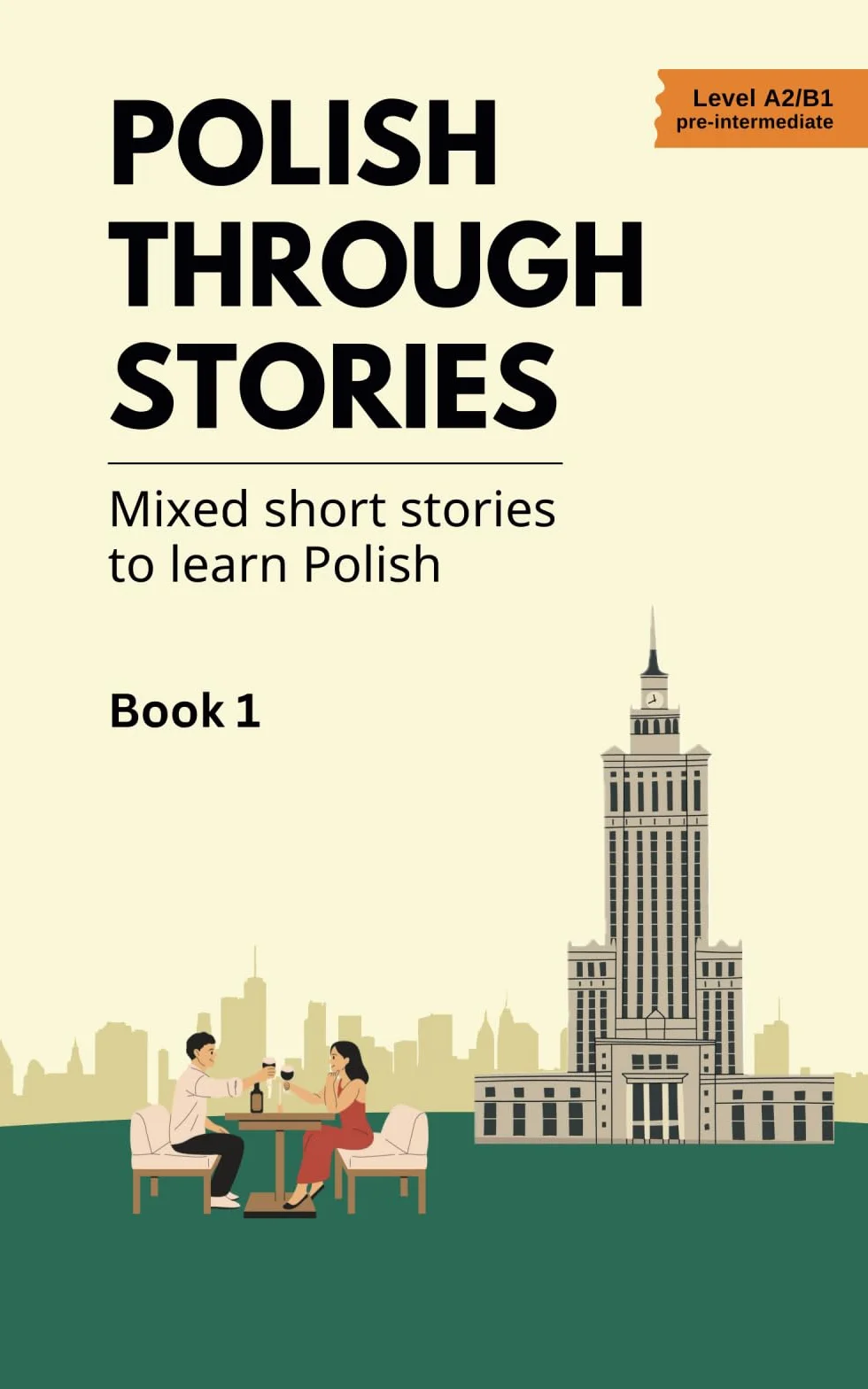 Polish Through Stories - Book 1: Mixed short stories to learn Polish (A2/B1)