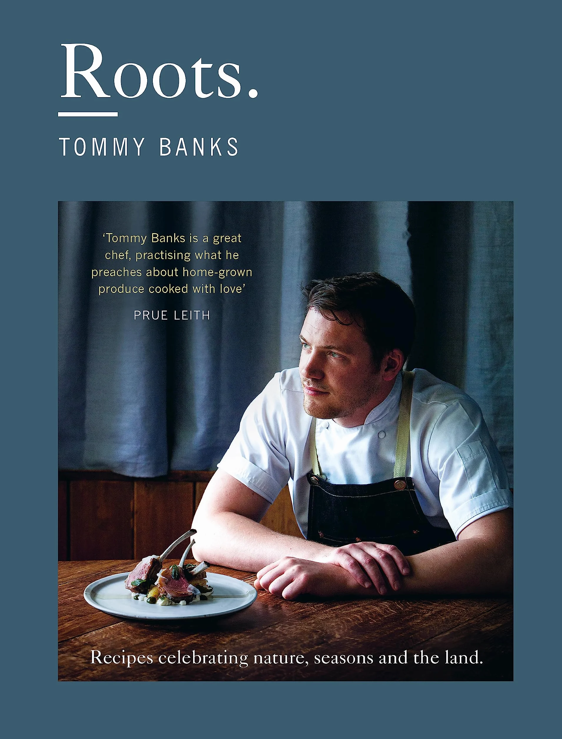 Roots: The stunning cookbook from Michelin Star chef Tommy Banks