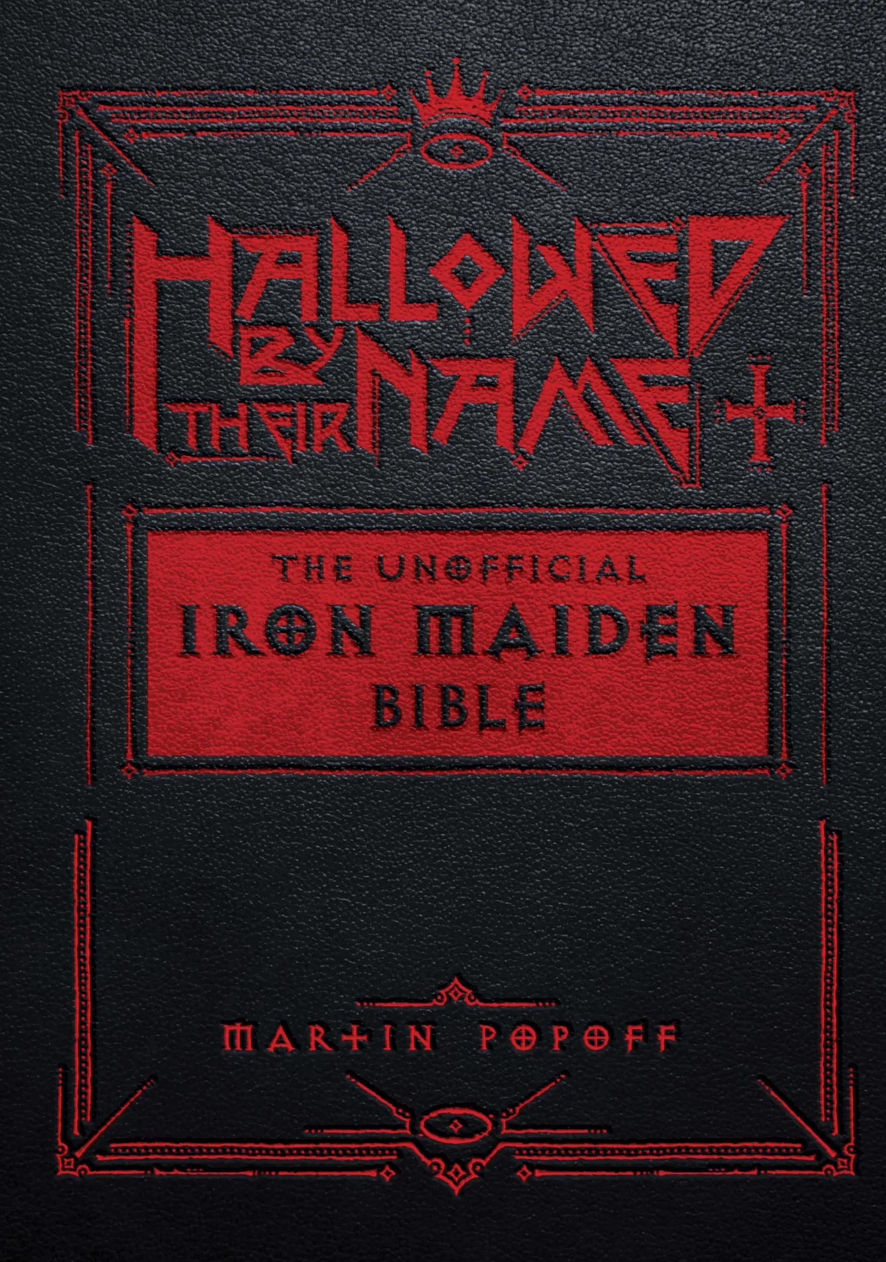Unofficial Iron Maiden Bible: Fully Illustrated Album-by-Album Tribute, Photos & Commentary