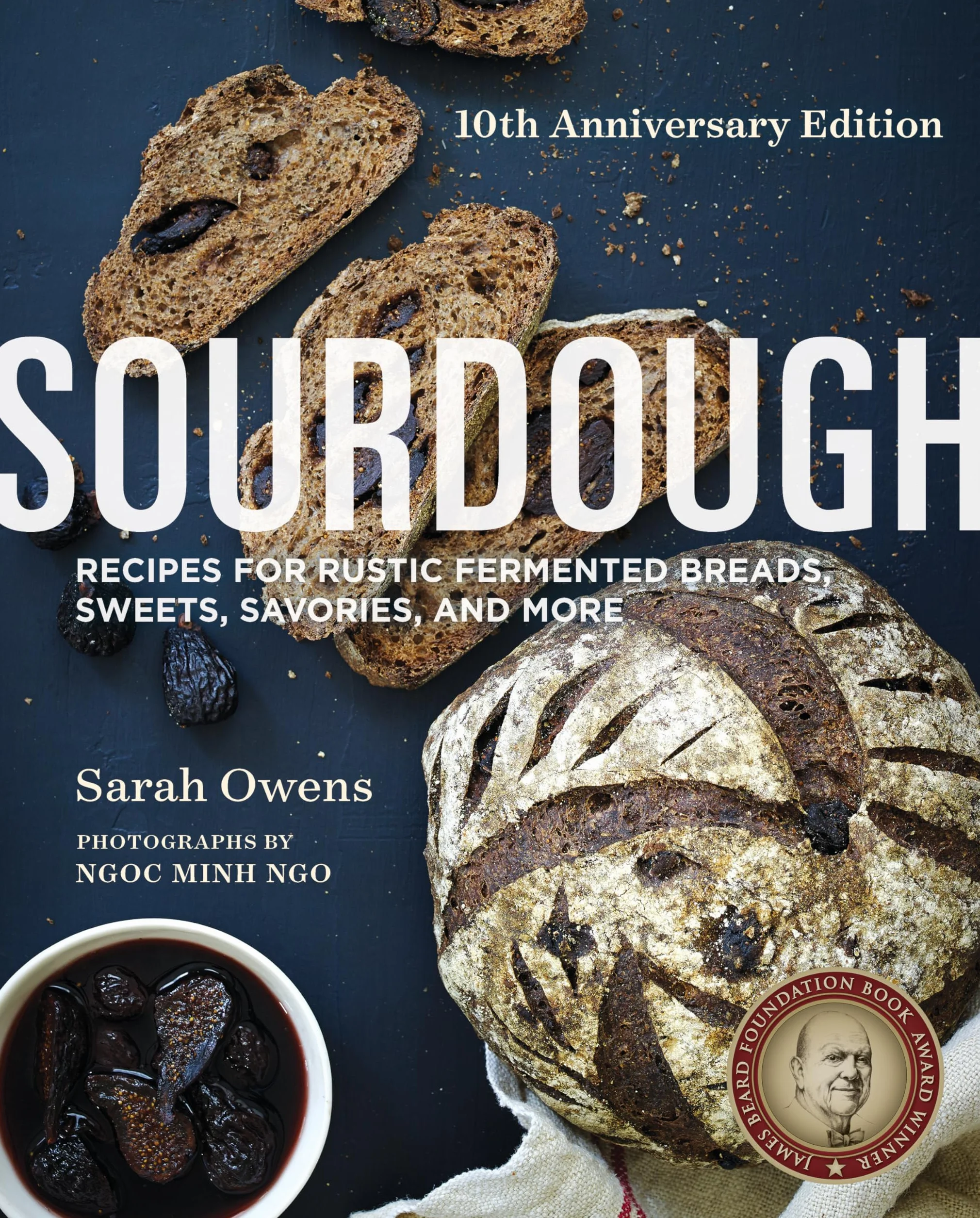 Sourdough: Recipes for Rustic Fermented Breads, Sweets, Savories