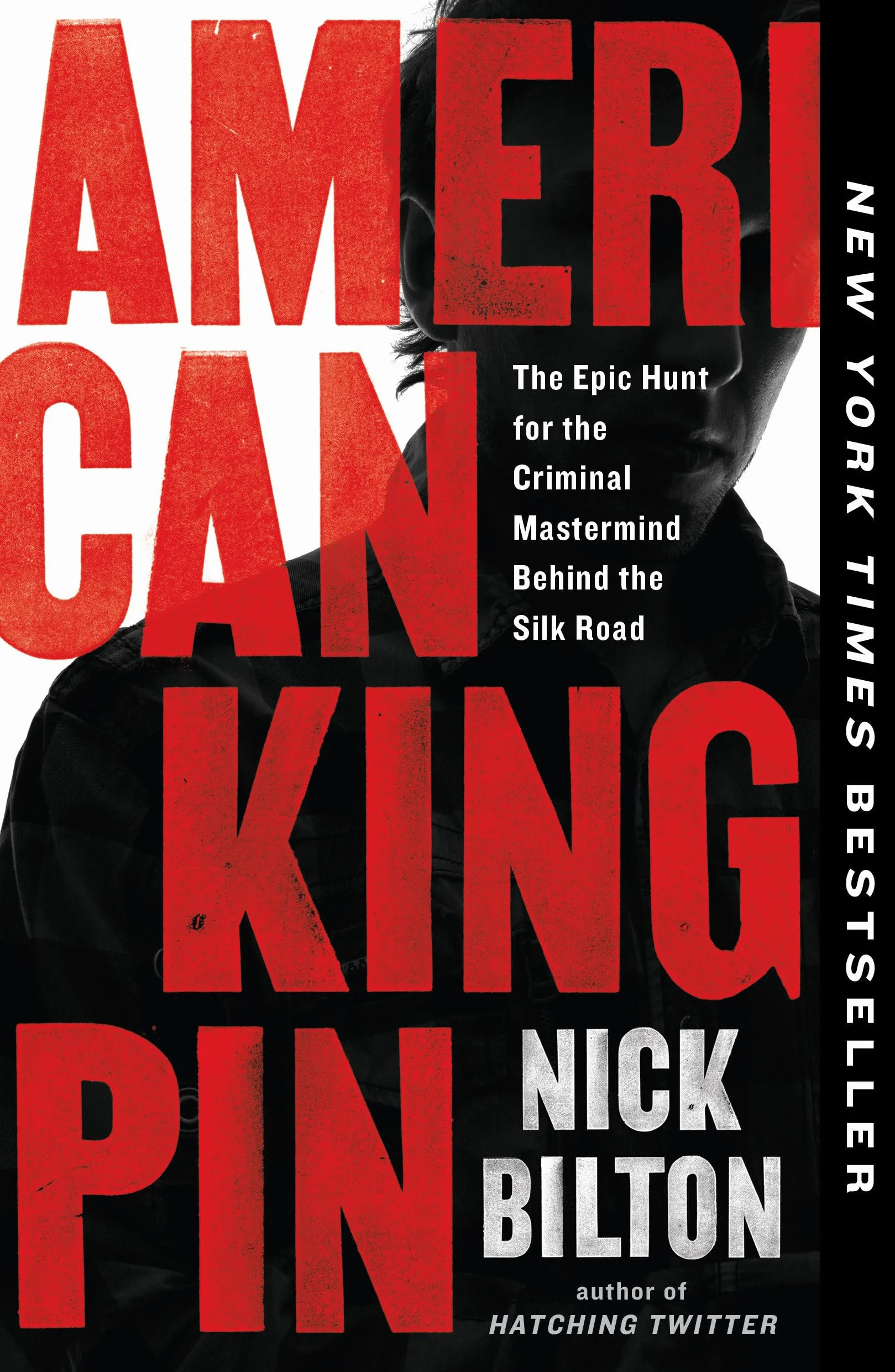 American Kingpin: The Epic Hunt for the Criminal Mastermind Behind the Silk Road