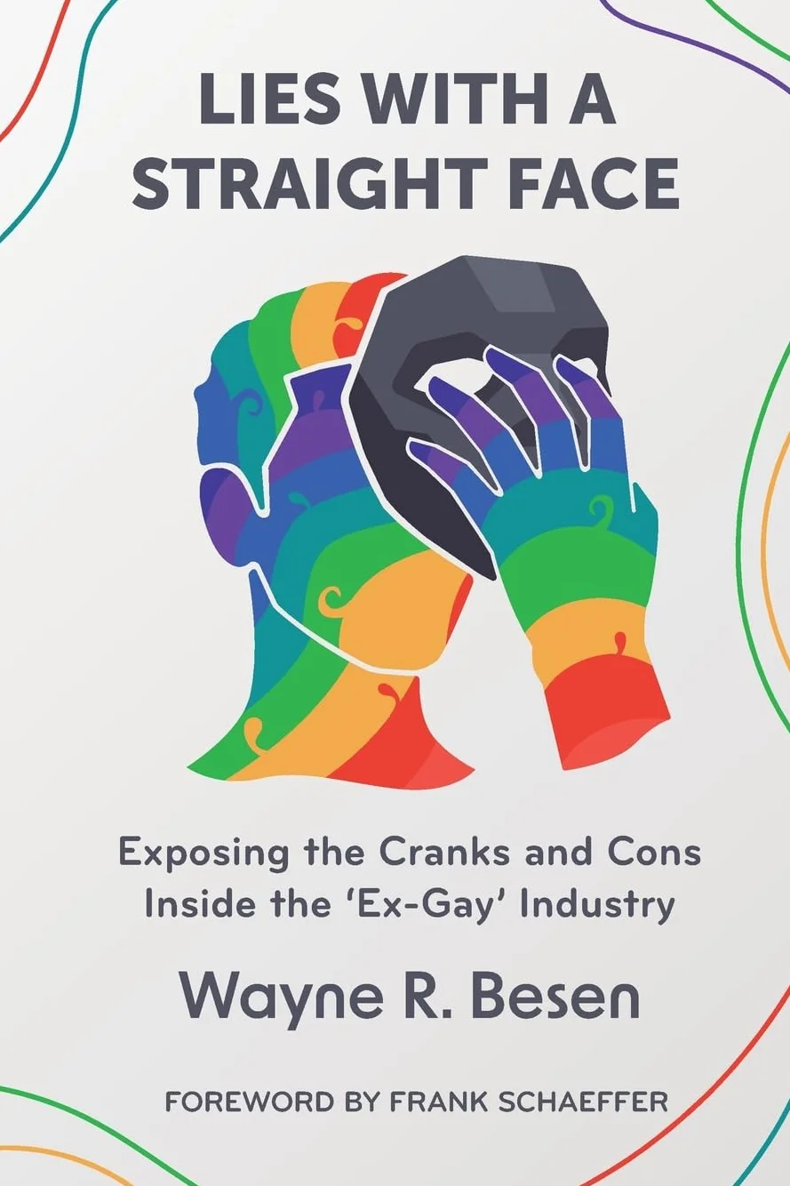 Lies with a Straight Face: Exposing the Cranks and Cons Inside the 'Ex-Gay' Industry