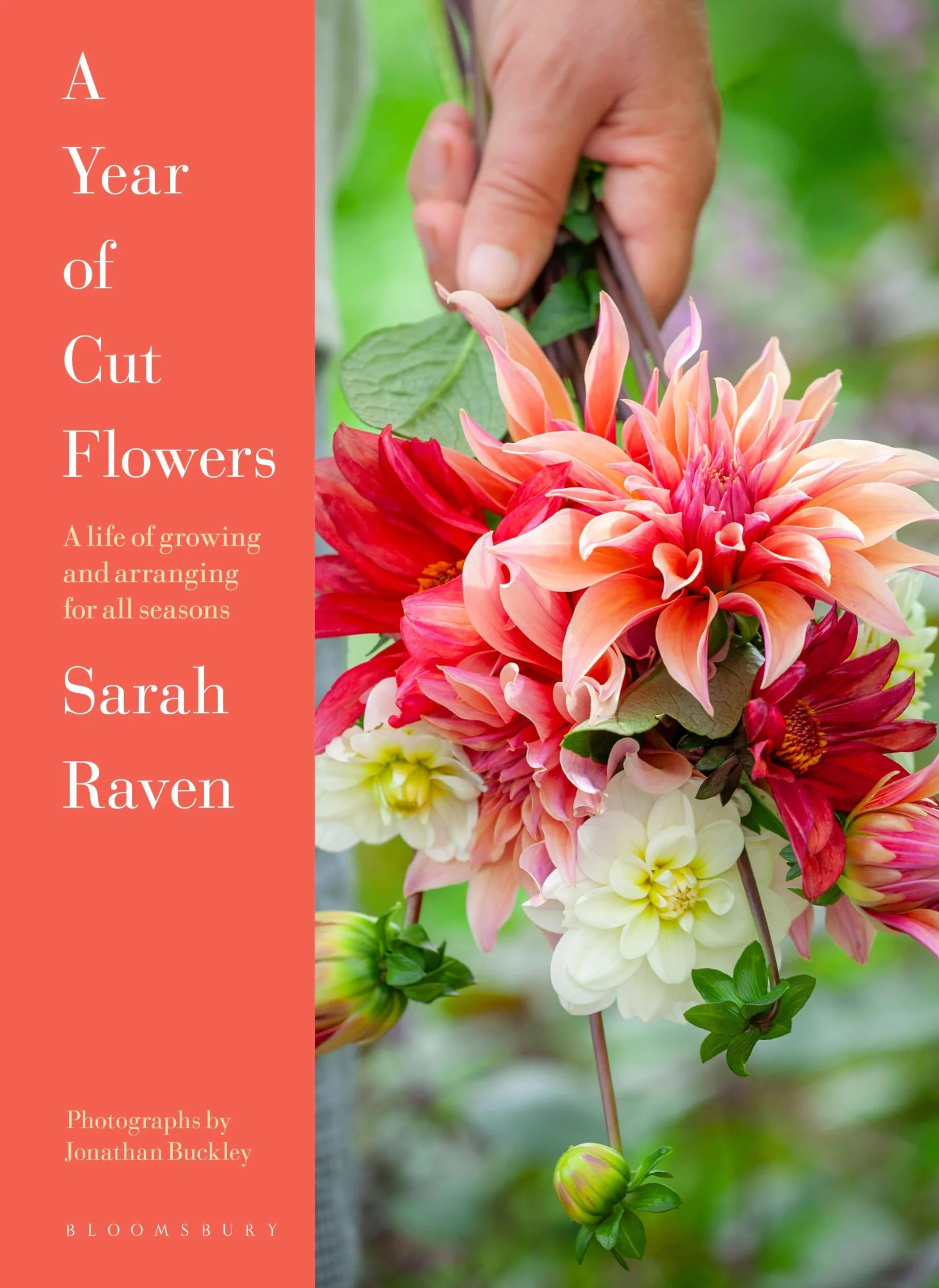 A Year of Cut Flowers: A life of growing and arranging for all seasons