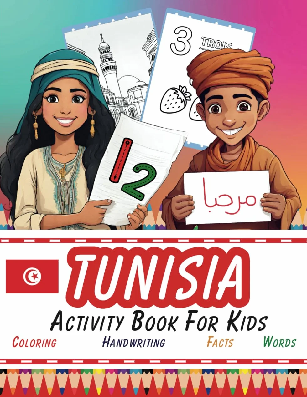 Tunisia Activity Book For Kids: Learn Arabic and French, Dot to Dot, Facts about Tunisia, Coloring Pages, Counting, Handwriting Practice for Kids aged 4 - 8