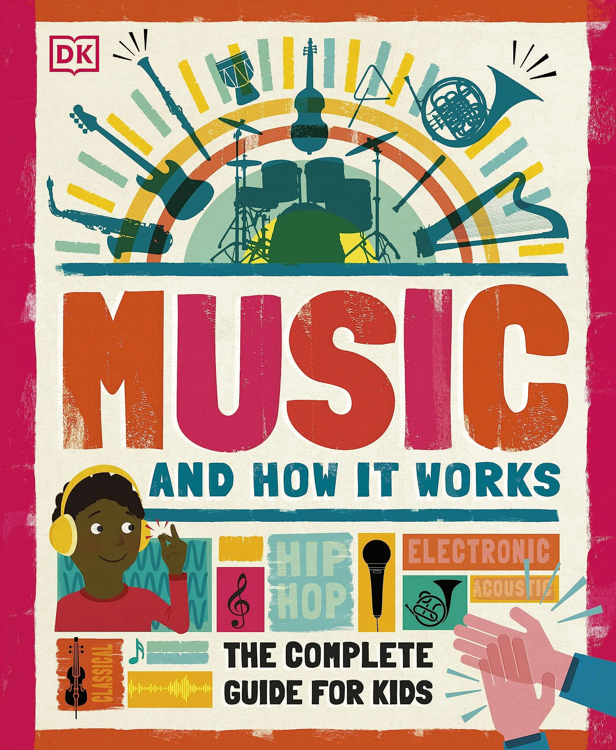Music and How it Works: The Complete Guide for Kids