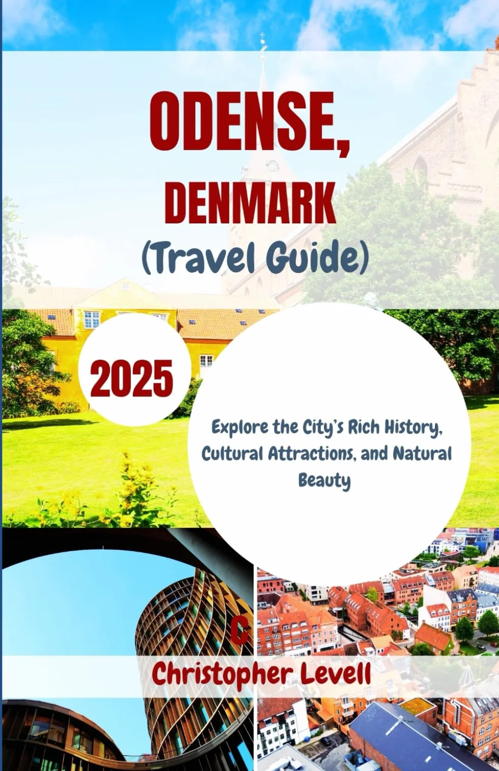 Odense Denmark Travel Guide 2025: Explore City History Cultural Attractions Natural Beauty