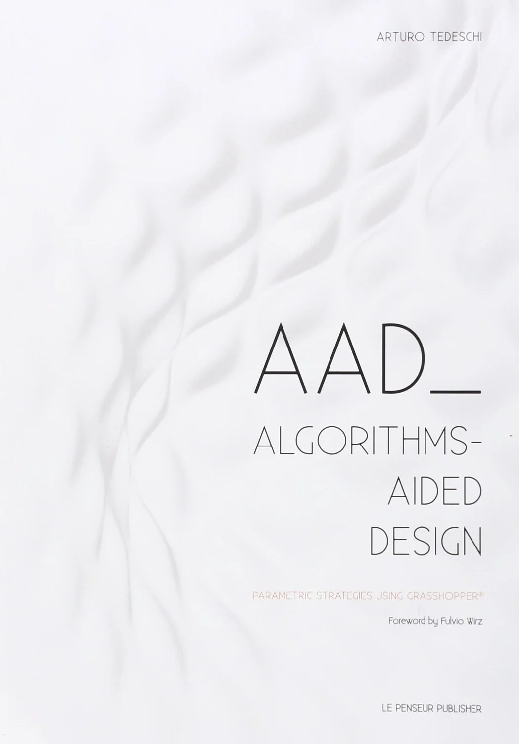 AAD Algorithms-Aided Design. Parametric strategies using grasshopper
