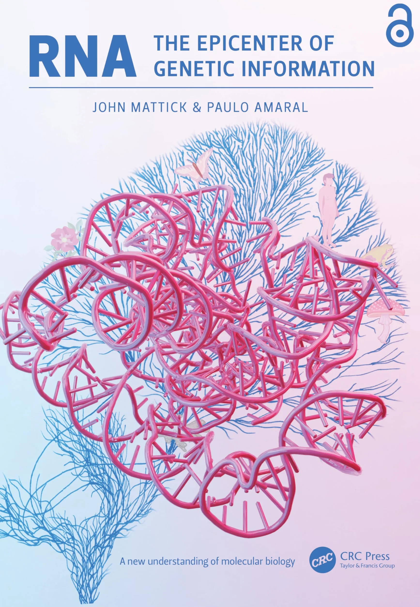 RNA the Epicenter of Genetic Information A New Understanding of Molecular Biology