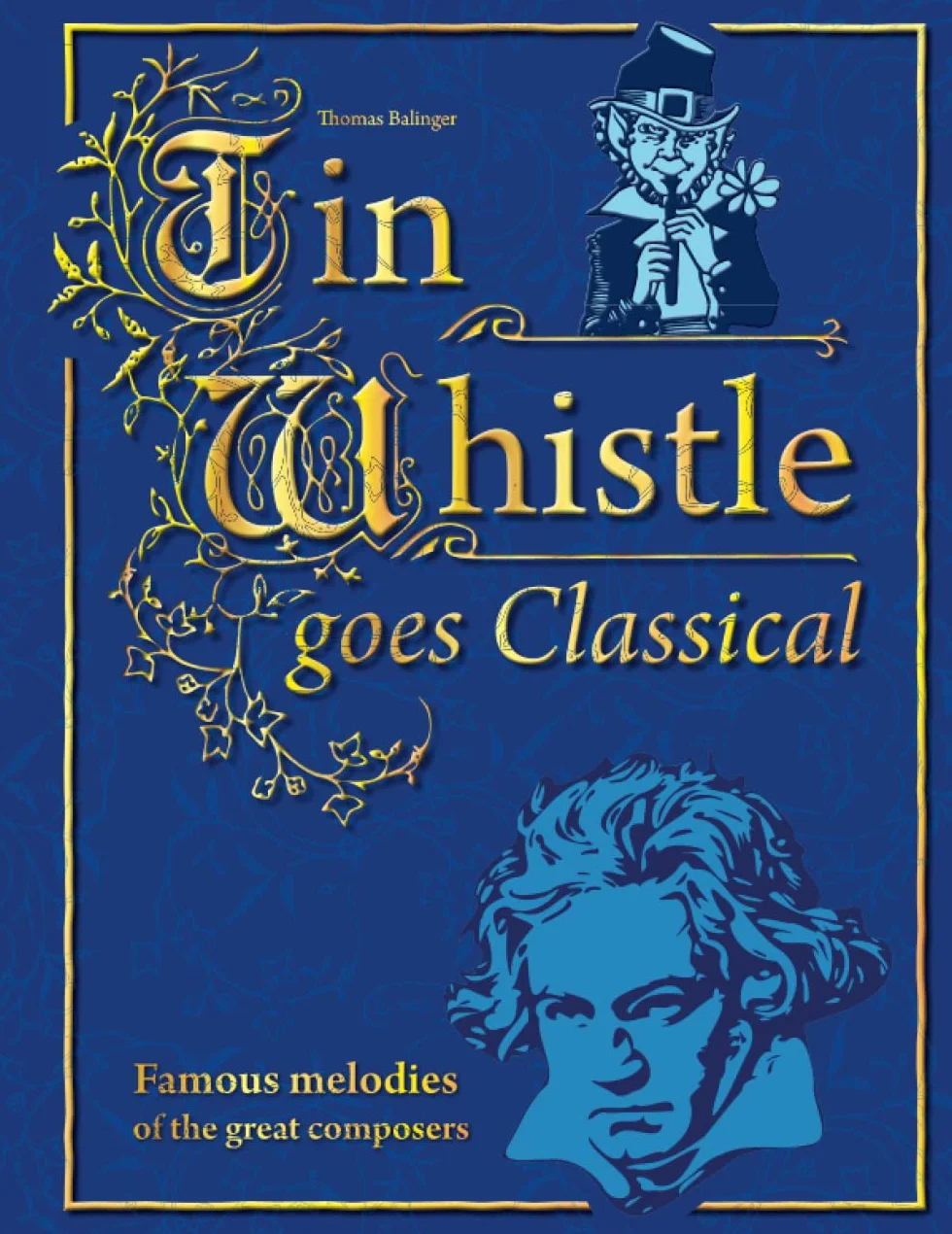 Tin Whistle goes Classical: Famous melodies of the great composers