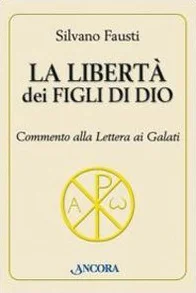 La libertà dei figli di Dio. Commento alla lettera ai Galati