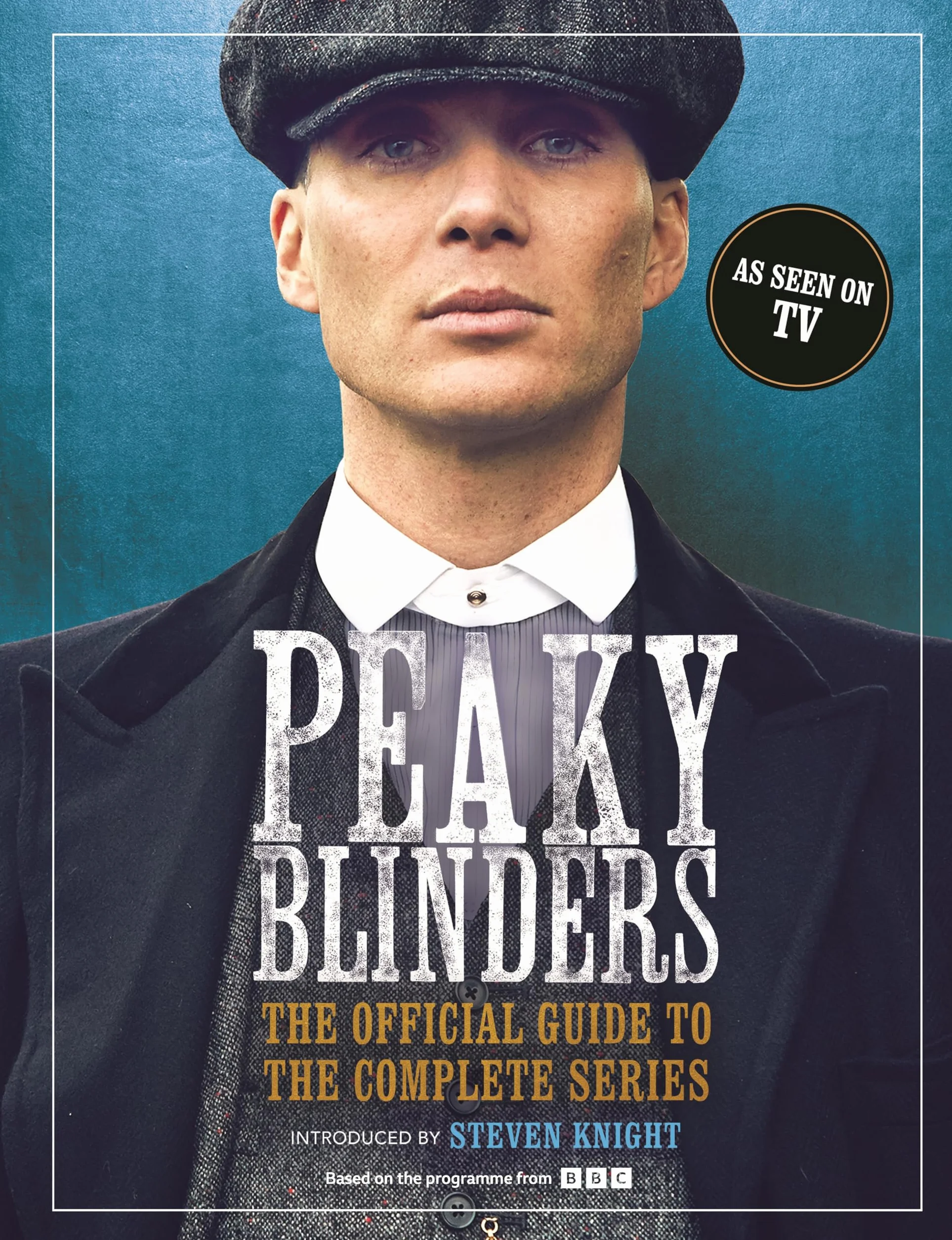 Peaky Blinders: The Official Guide to the Complete Series