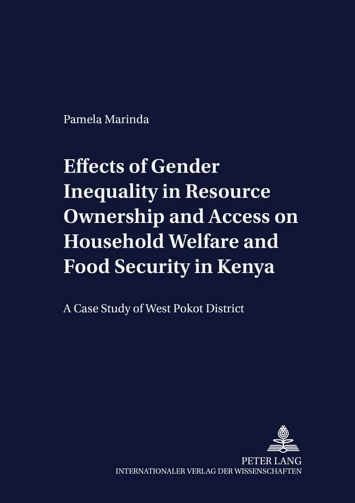 Effects of Gender Inequality in Resource Ownership and Access on Household Welfare and Food Security in Kenya: A Case Study of West Pokot District: 51