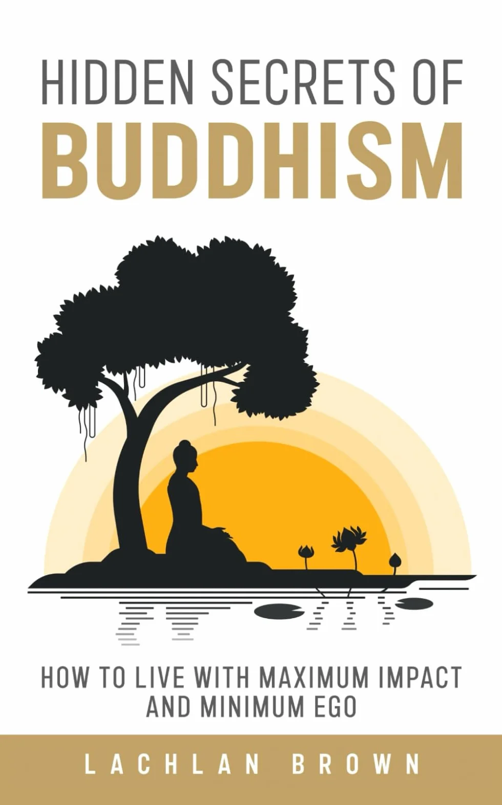 Buddhism: Live With Maximum Impact and Minimum Ego