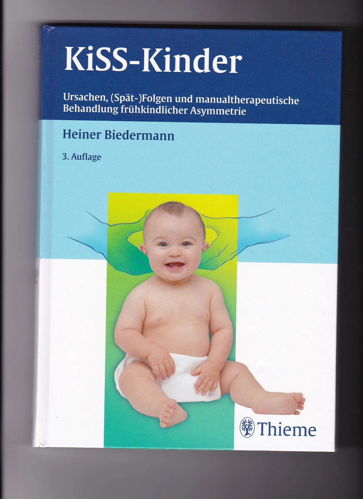 KISS-Kinder: Ursachen, (Spät-)Folgen und manualtherapeutische Behandlung frühkindlicher Asymmetrie