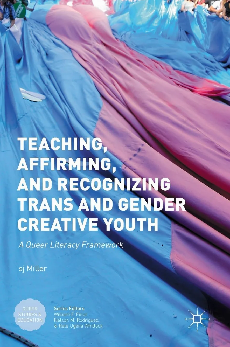 Teaching, Affirming, and Recognizing Trans and Gender Creative Youth: A Queer Literacy Framework