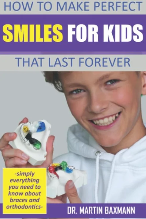 How to make smiles for kids that last forever: -simply everything you need to know about braces and orthodontics-