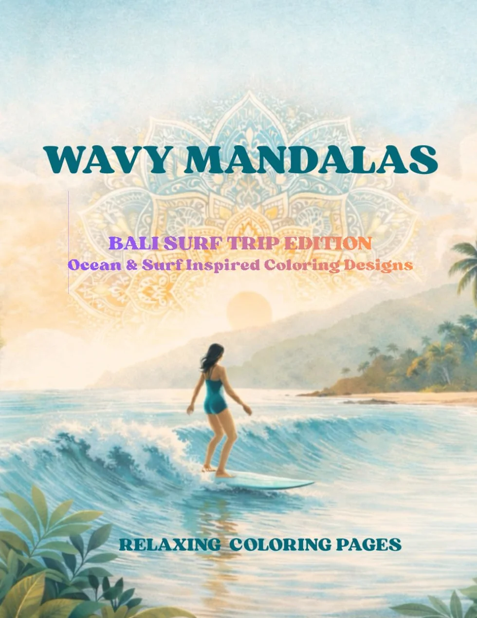Wavy Mandalas Bali Surf Trip Edition: Bali Surf Trip Edition – Ocean & Surf Inspired Coloring Designs