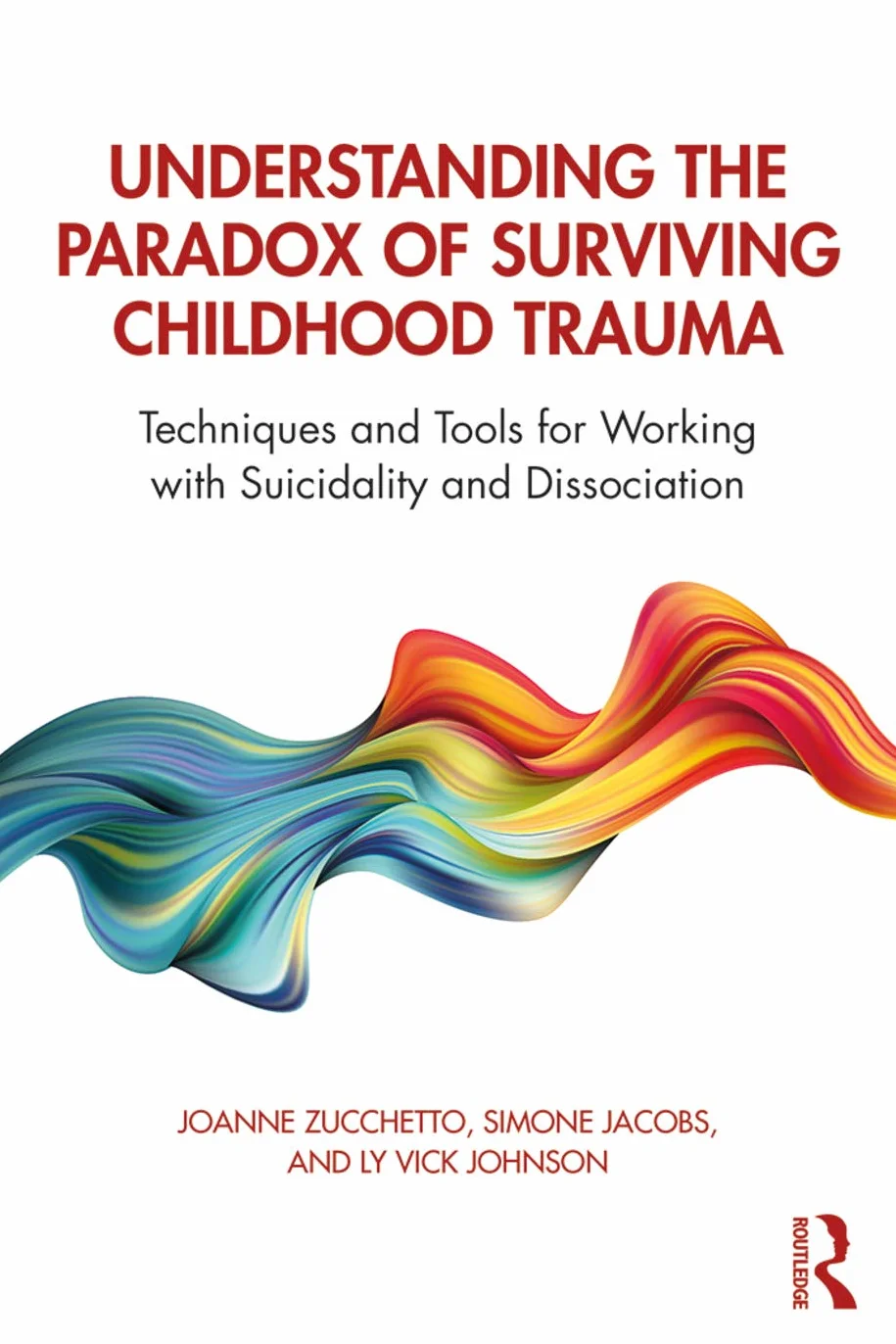Understanding the Paradox of Surviving Childhood Trauma: Techniques and Tools for Working with Suicidality and Dissociation