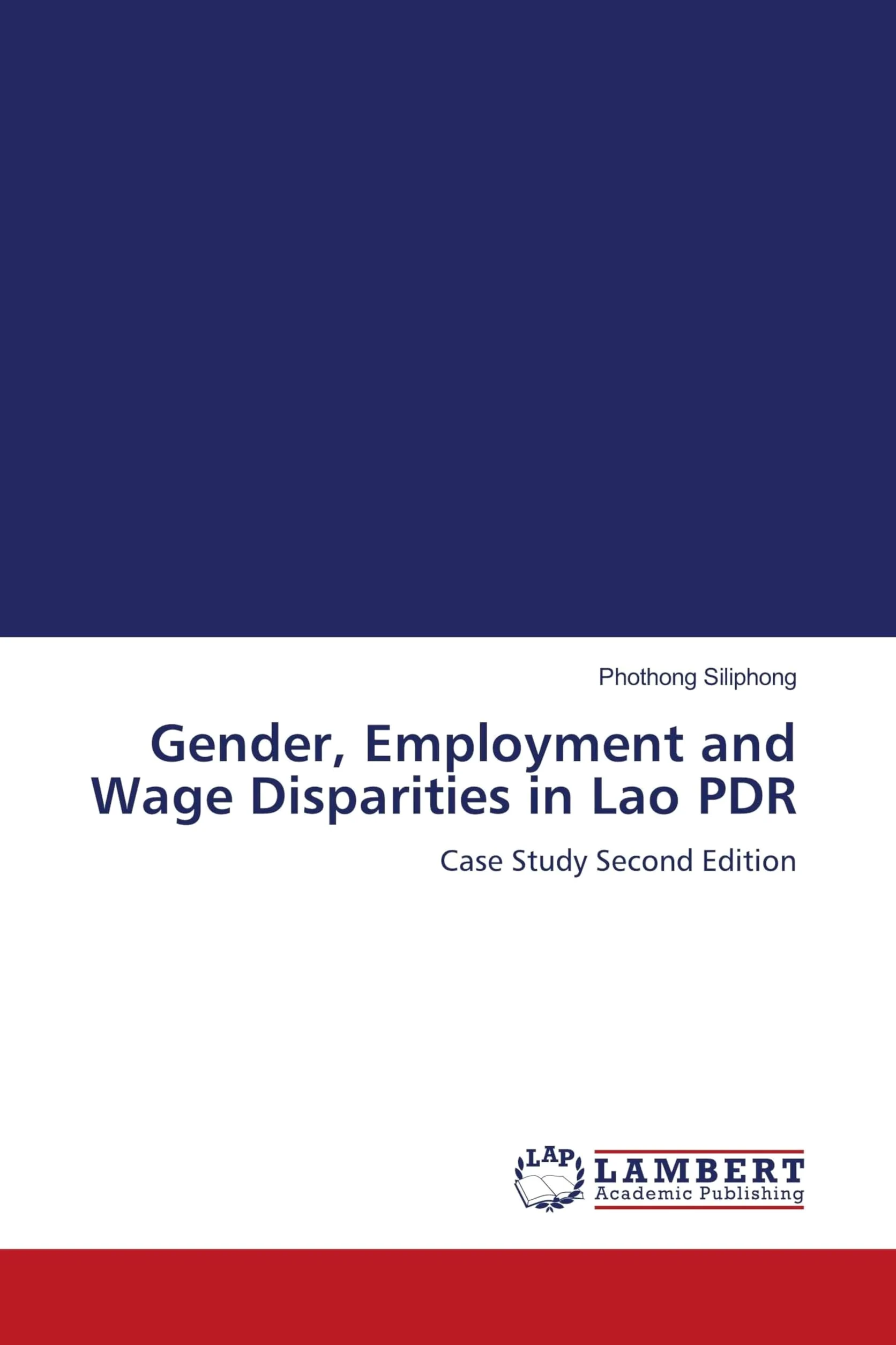 Gender, Employment and Wage Disparities in Lao PDR: Case Study Second Edition