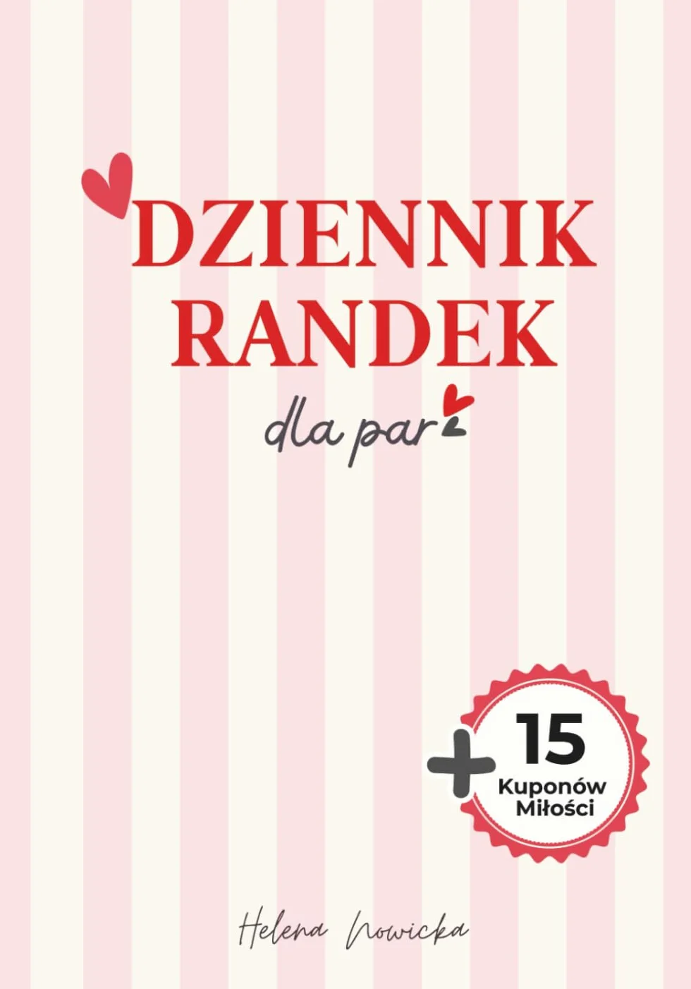 Dziennik Randek dla Par: 60 Pomysłów na Randki, Kupony Miłości i Miejsce na Wasze Wspomnienia, Idealny prezent na Rocznicę, Walentynki lub Ślub