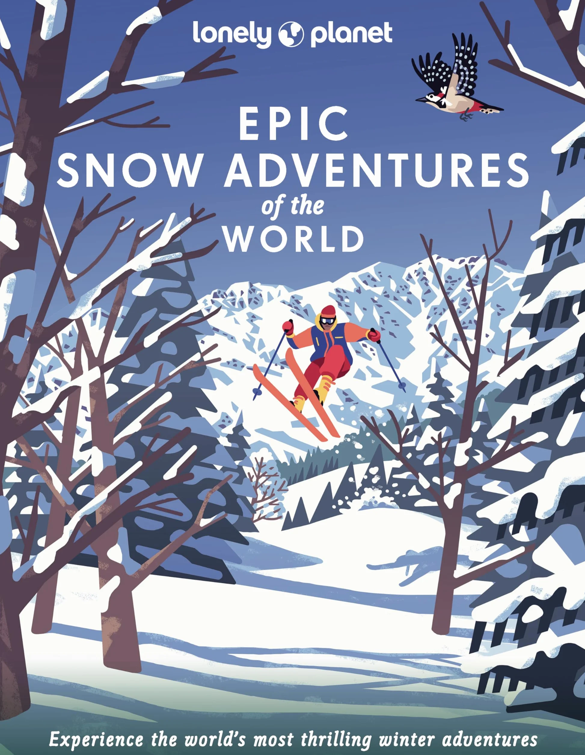 Epic Snow Adventures of the World 1ed - 200 Winter Adventures Across the Globe