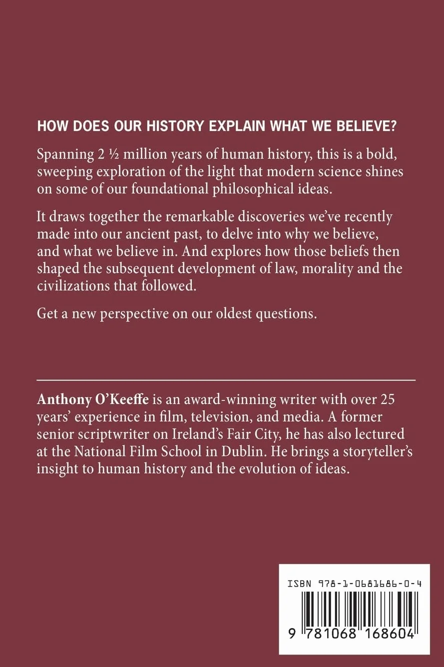 A Brief History of the Last 2½ Million Years: When and Why We Created God and How Religious Belief Transforms Our Evolution