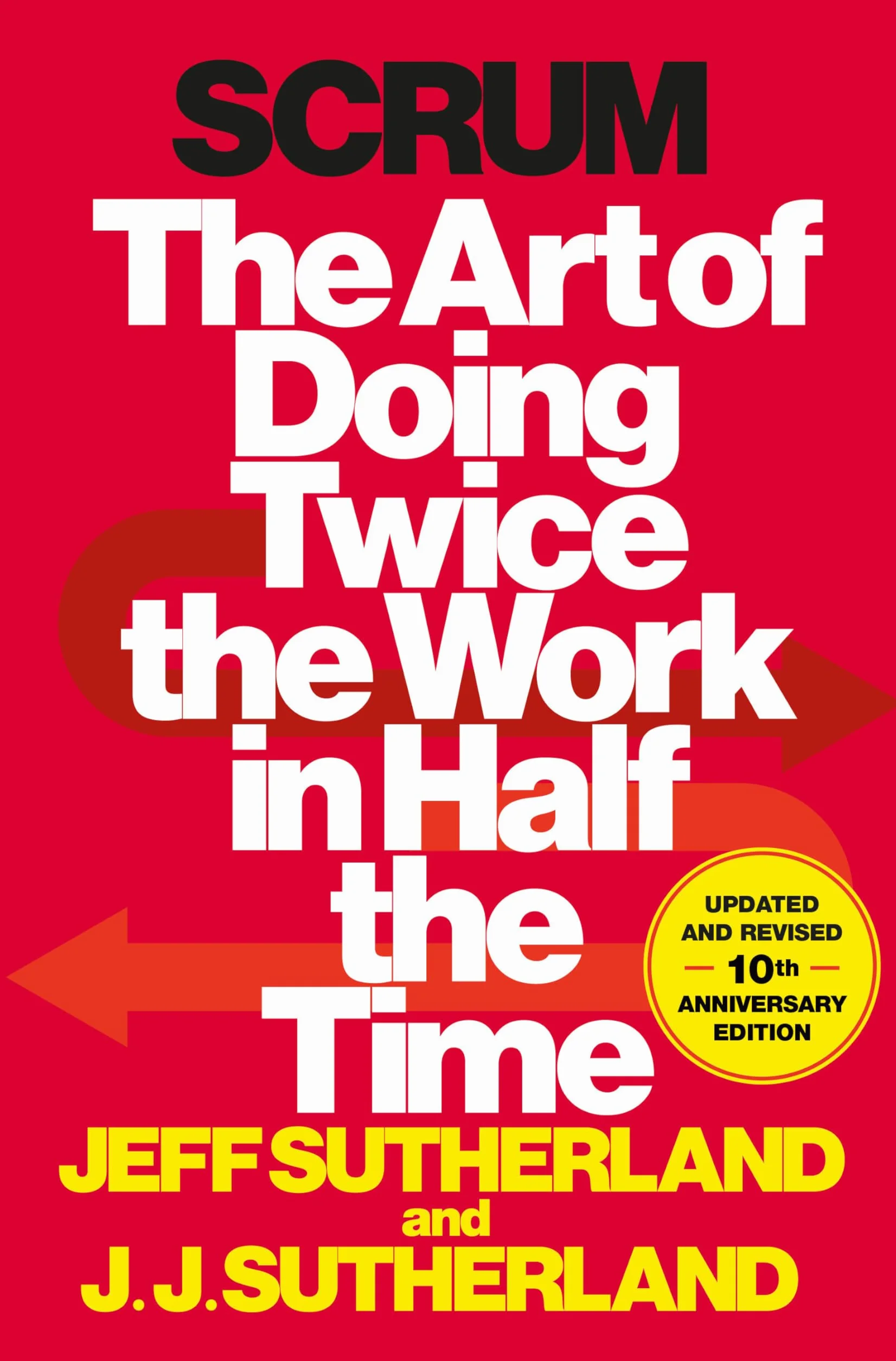 Scrum: The Art of Doing Twice the Work in Half the Time