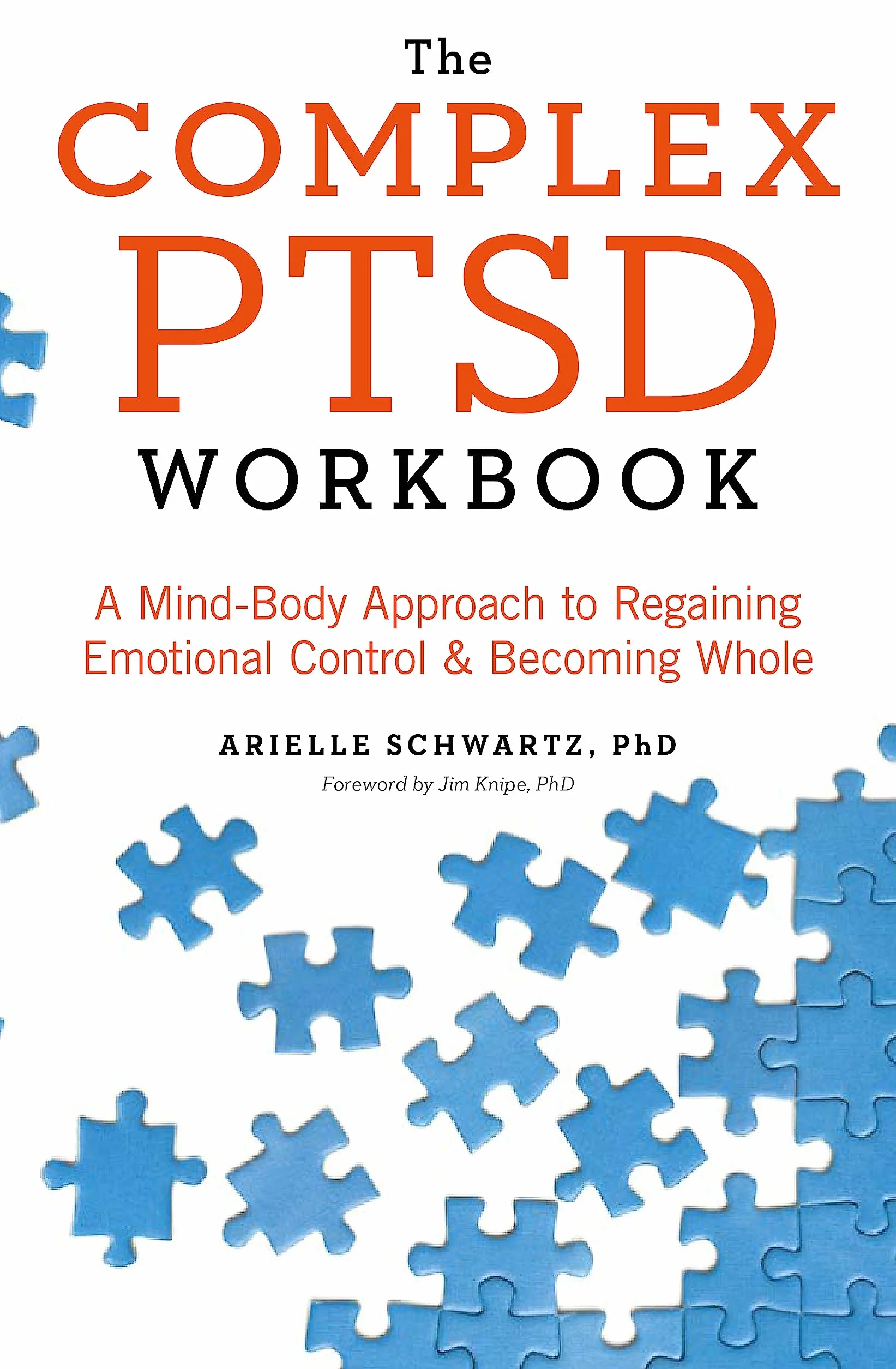 The Complex PTSD Workbook: Mind-Body Approach to Emotional Control