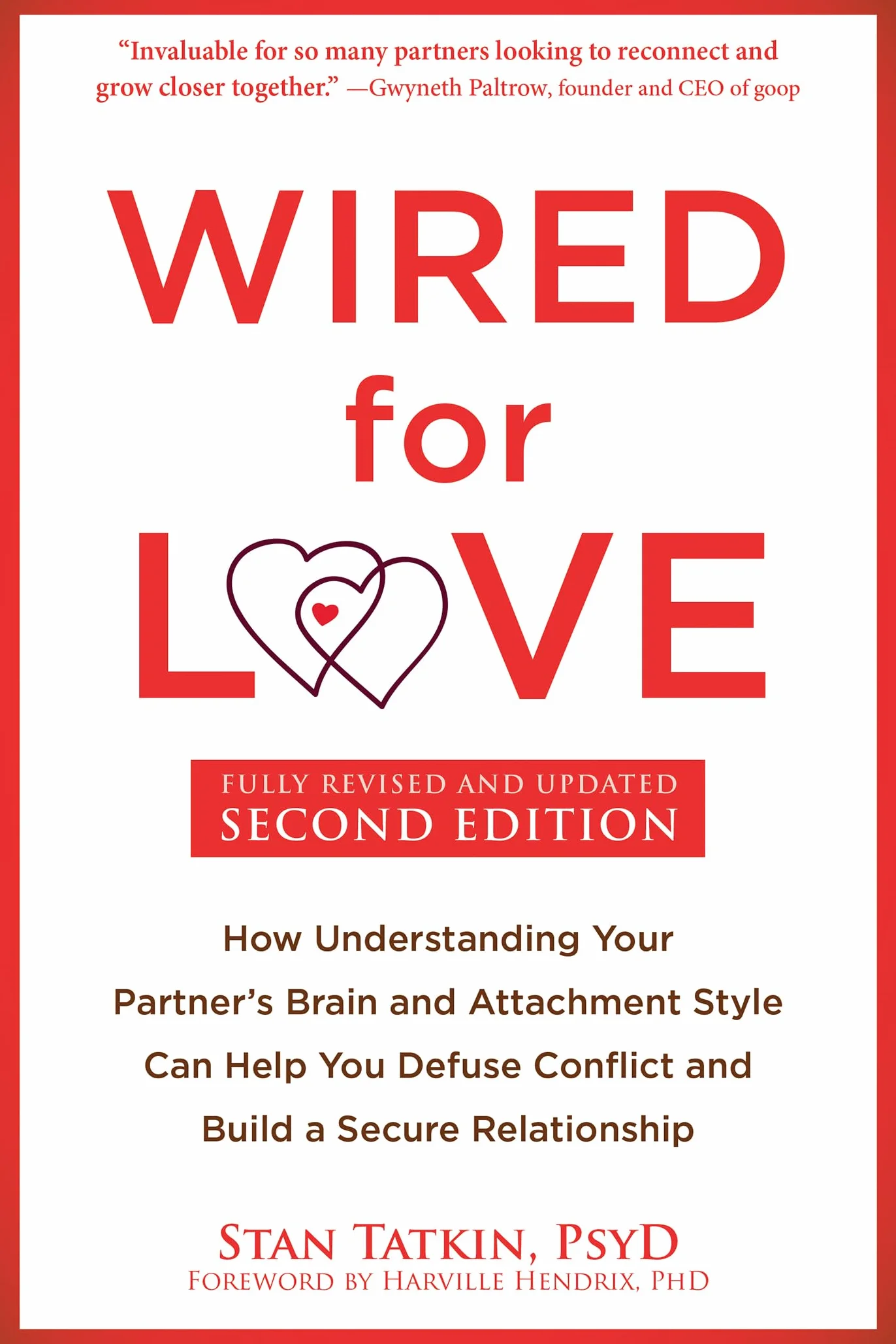 Wired for Love: How Understanding Your Partner's Brain and Attachment Style Can Help You Defuse Conflict and Build a Secure Relationship