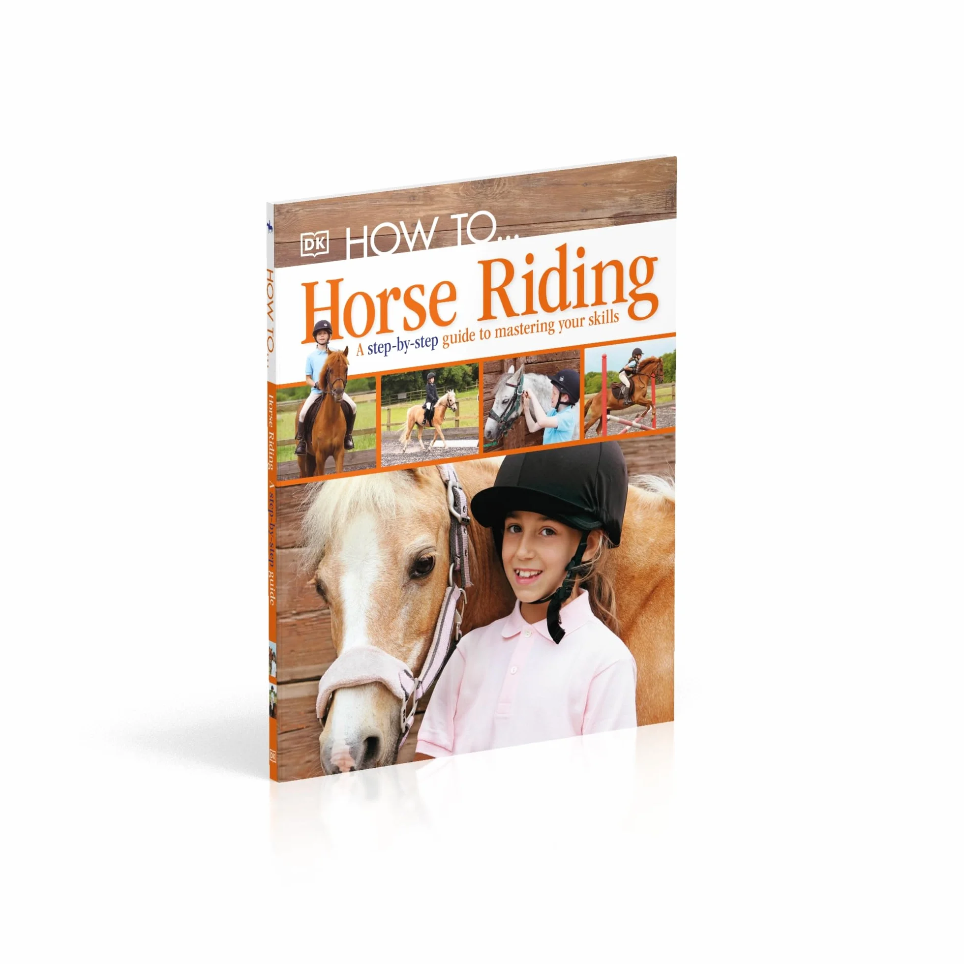 How To...Horse Riding: A Step-by-Step Guide to Mastering Your Skills
