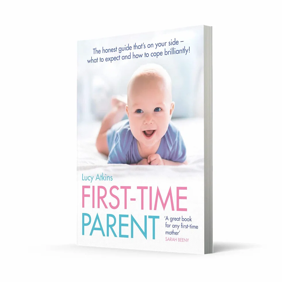 First-Time Parent: The honest guide to coping brilliantly and staying sane in your baby’s first year