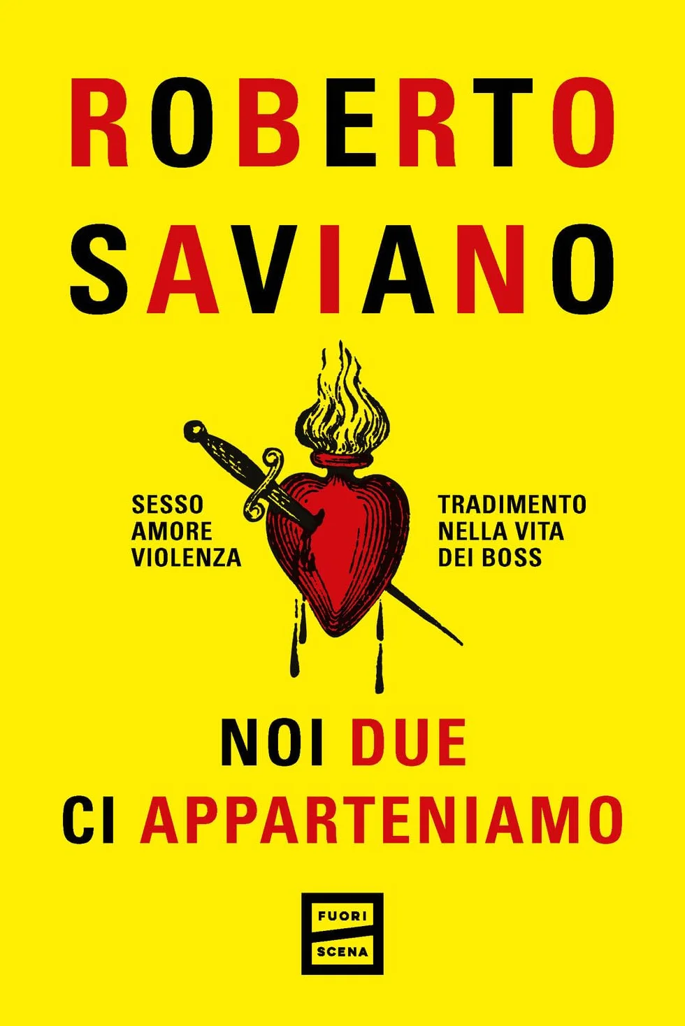 Noi due ci apparteniamo: Sesso, amore, violenza, tradimento nella vita dei boss