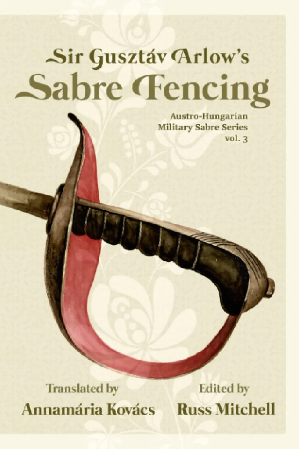 Sir Gusztáv Arlow's Sabre Fencing: Austro-Hungarian Sabre Series, vol. 3