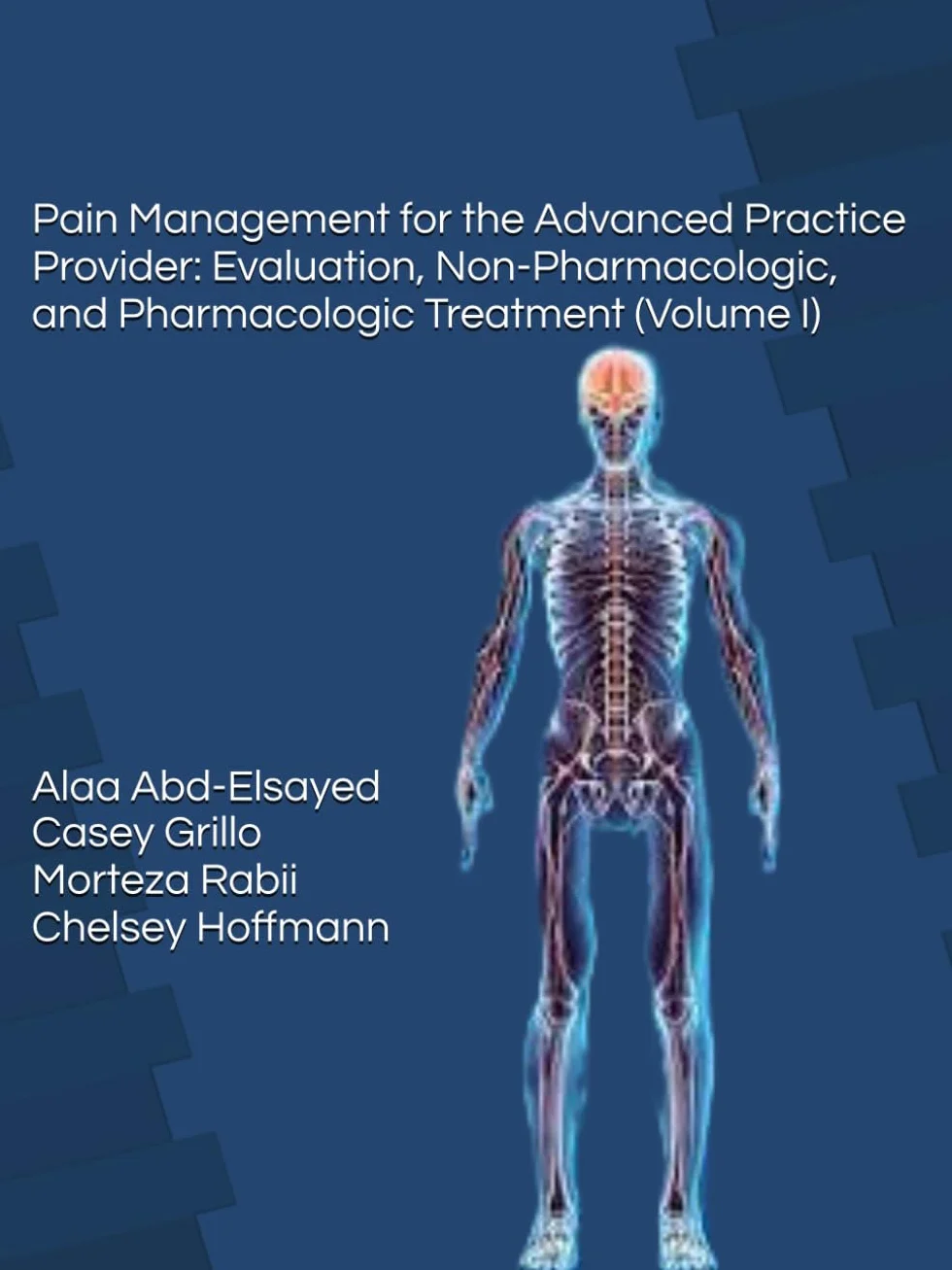 Pain Management for the Advanced Practice Provider: Evaluation, Non-Pharmacologic, and Pharmacologic Treatment (Volume I)
