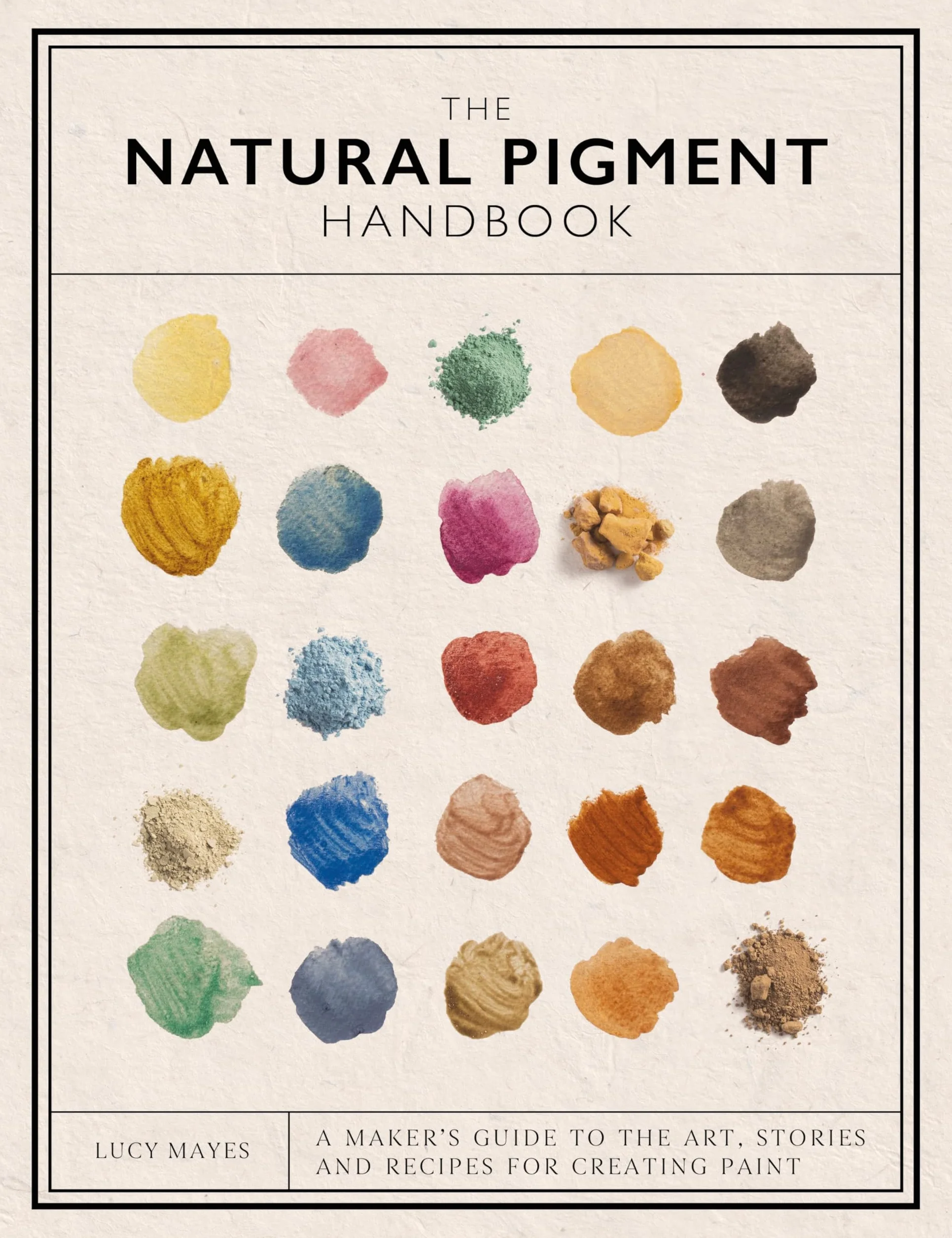 The Natural Pigment Handbook: A Maker's Guide to Art, Stories & Paint Recipes