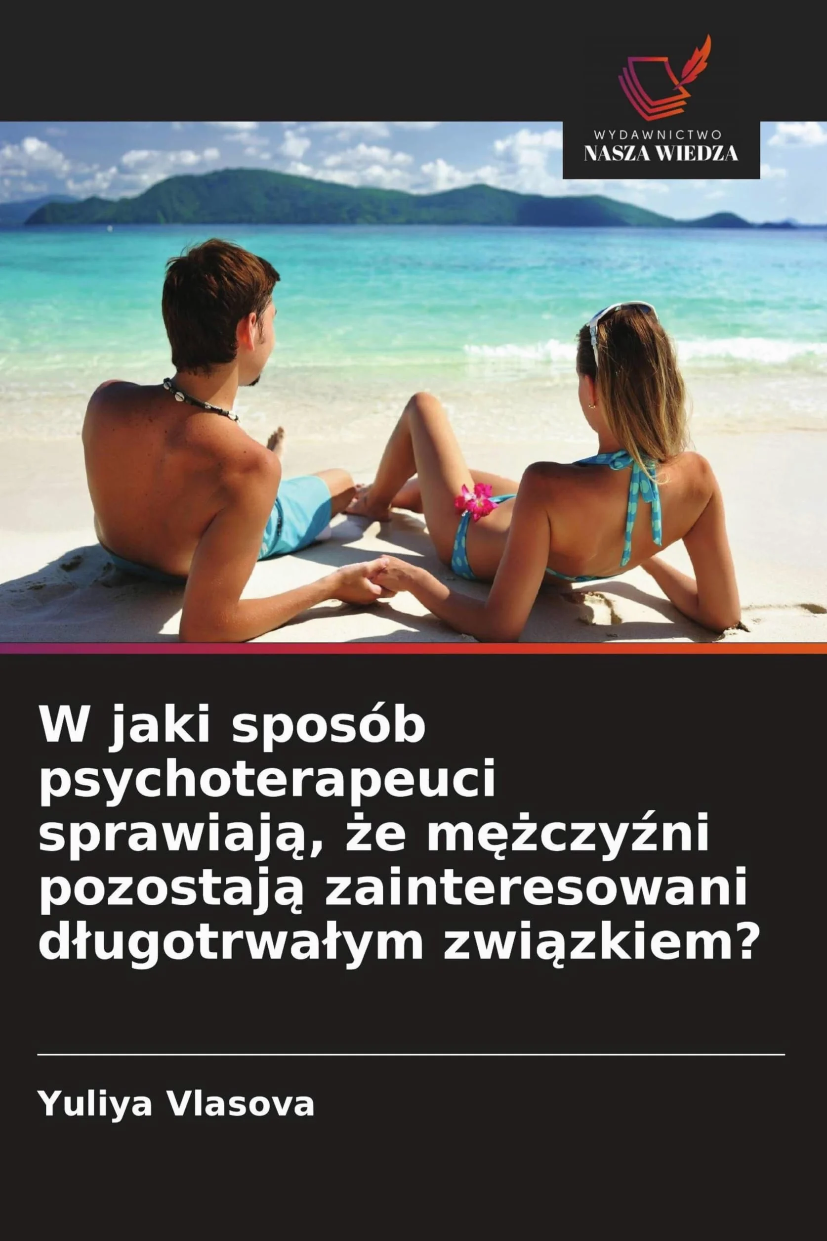 W jaki sposób psychoterapeuci sprawiaj¿, ¿e m¿¿czy¿ni pozostaj¿ zainteresowani d¿ugotrwa¿ym zwi¿zkiem?