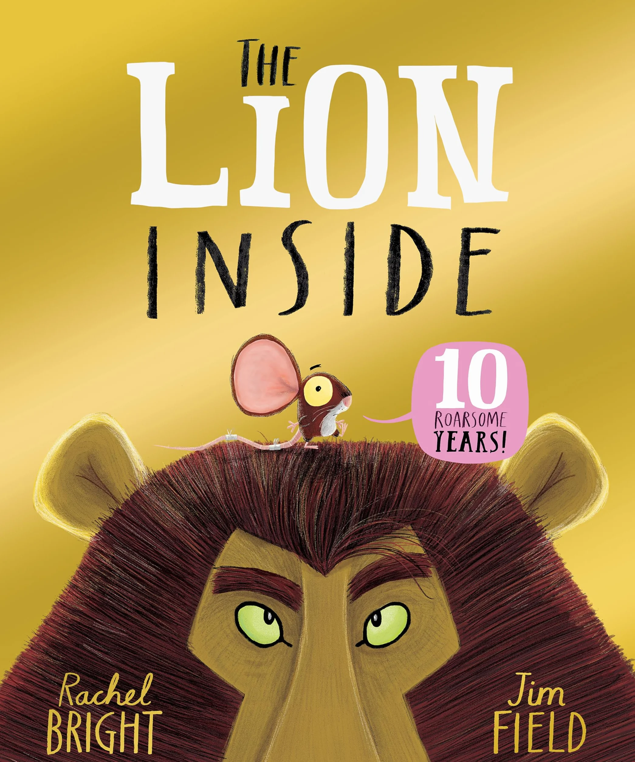 The Lion Inside 10th Anniversary Edition: From The World of Rachel Bright & Jim Field