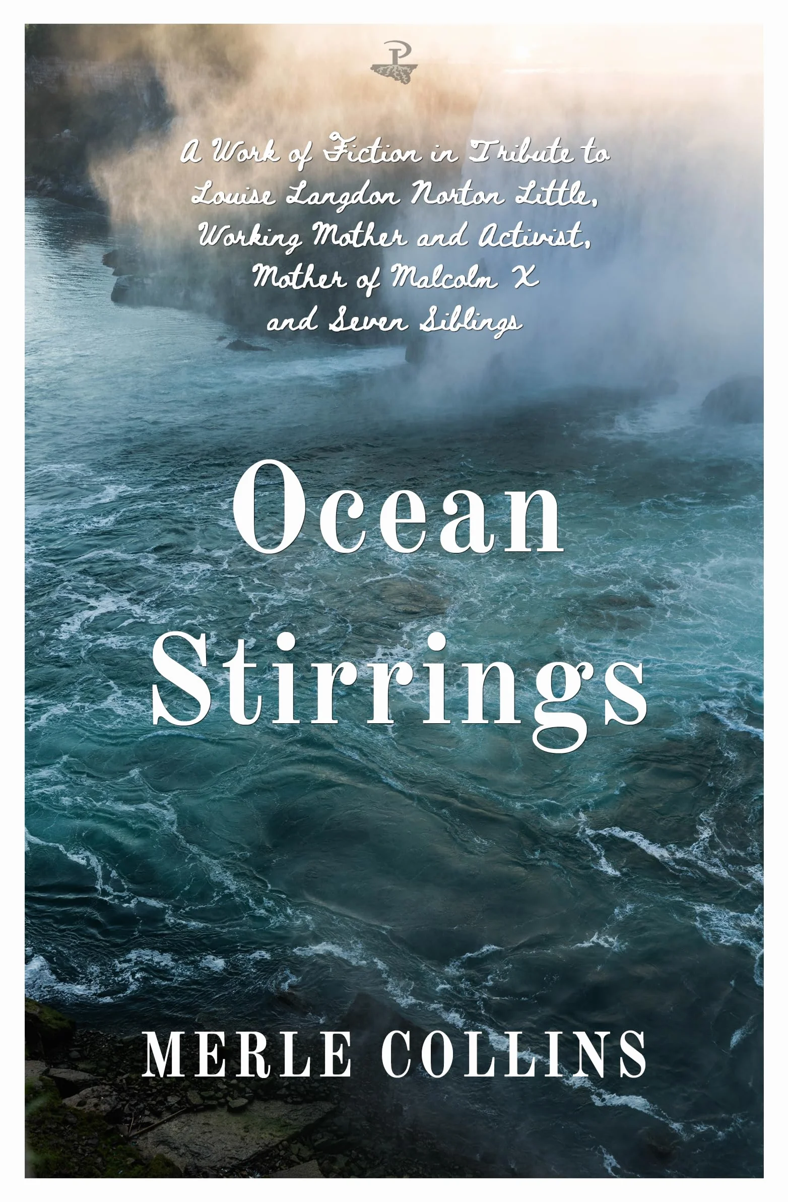 Ocean Stirrings: A Work of Fiction in Tribute to Louise Langdon Norton Little, Working Mother and Activist, Mother of Malcolm X and Seven Siblings