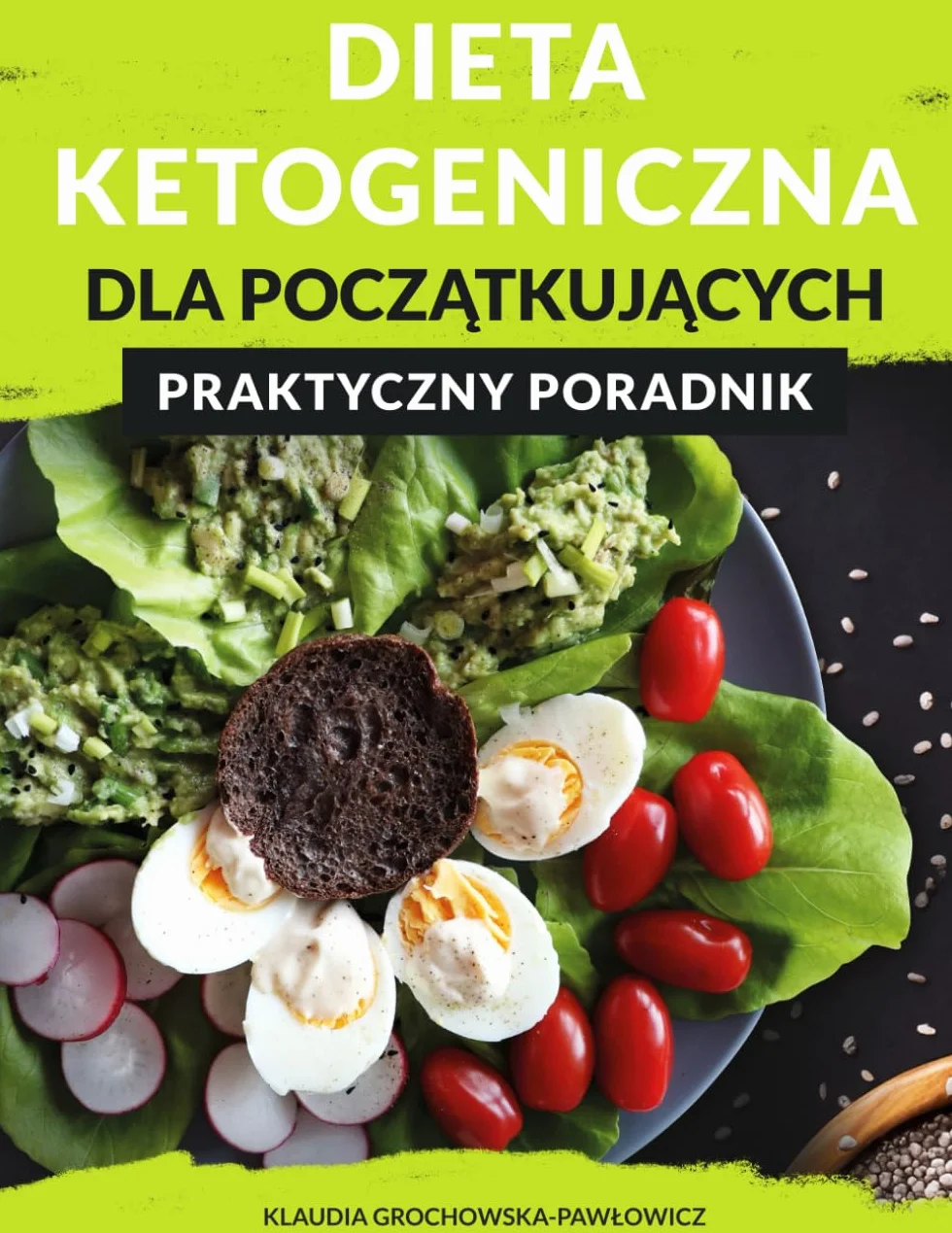 Dieta Ketogeniczna dla Początkujących. Praktyczny Poradnik: Ilustrowany przewodnik po diecie ketogenicznej | Podręcznik o ketozie | Kompendium wiedzy o keto