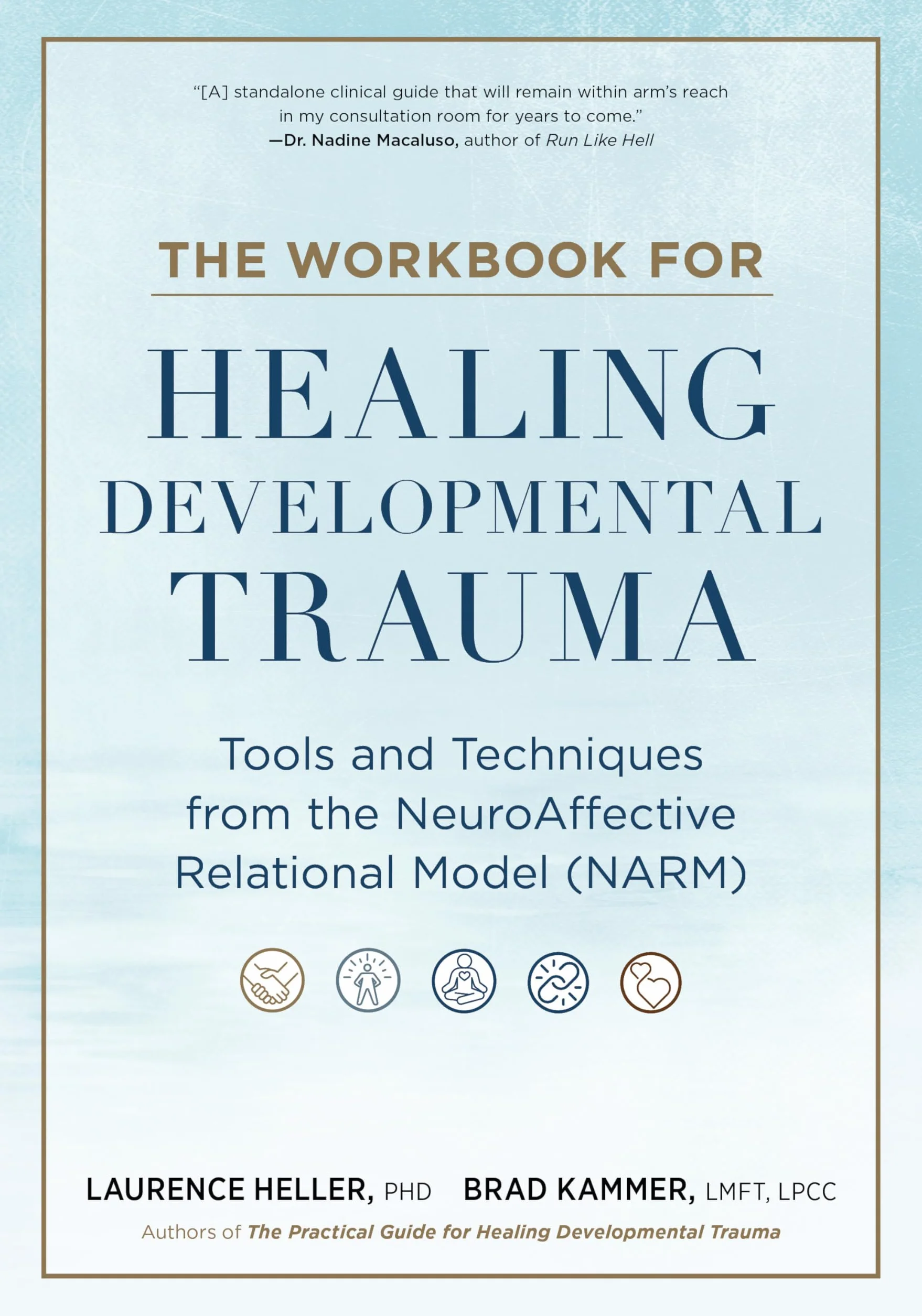 The Workbook for Healing Developmental Trauma: NeuroAffective Relational Model Tools